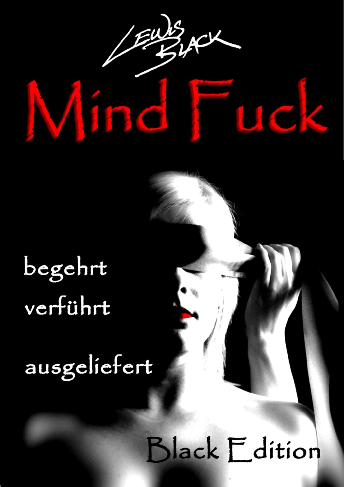 Mind Fuck: begehrt, verführt, ausgeliefert