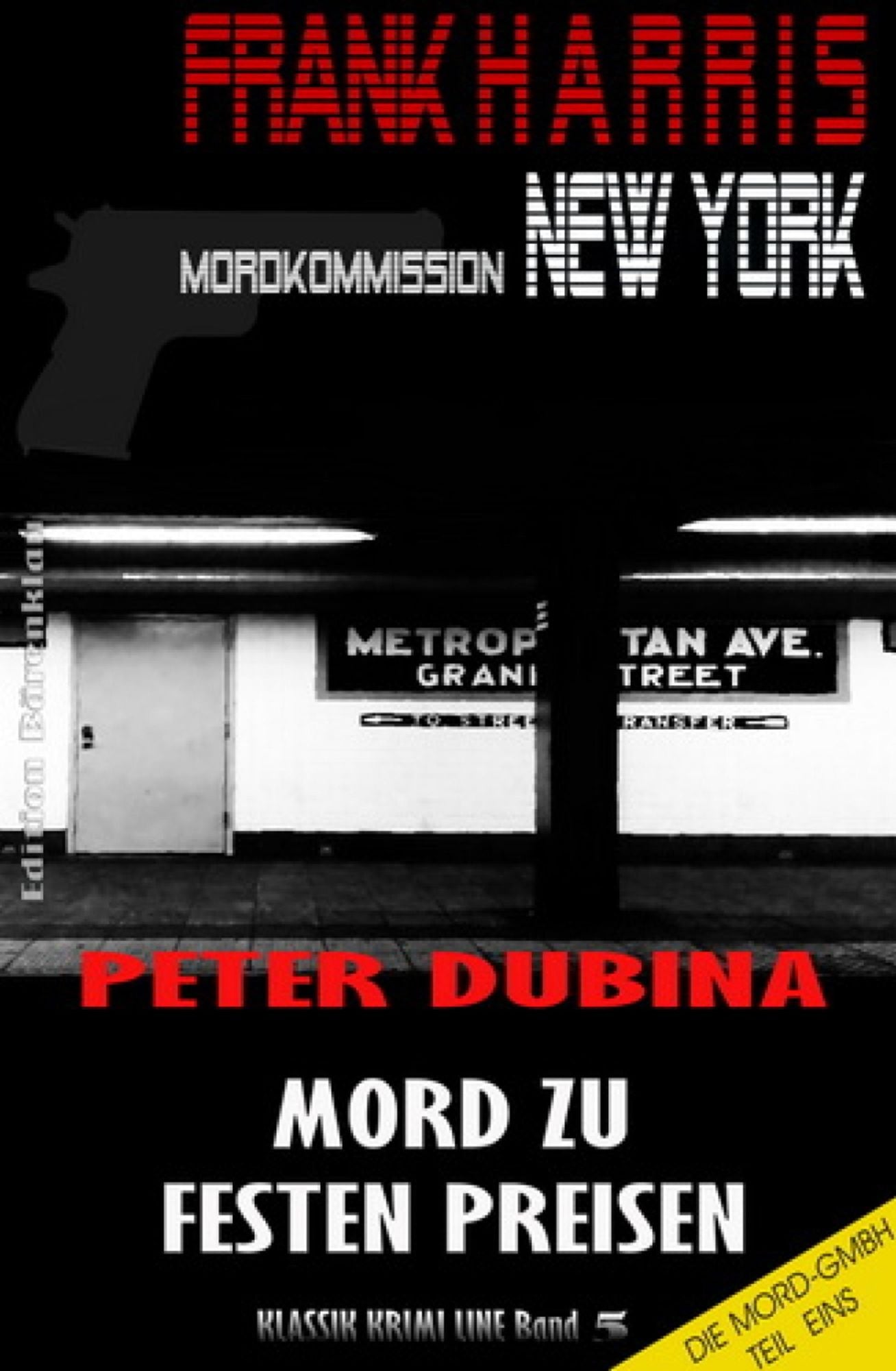 Mord zu festen Preisen (Mordkommission New York, Frank Harris, Band 5): Teil 1 des Cassiopeiapress Zweiteilers "Die Mord-GmbH"/ Edition Bärenklau