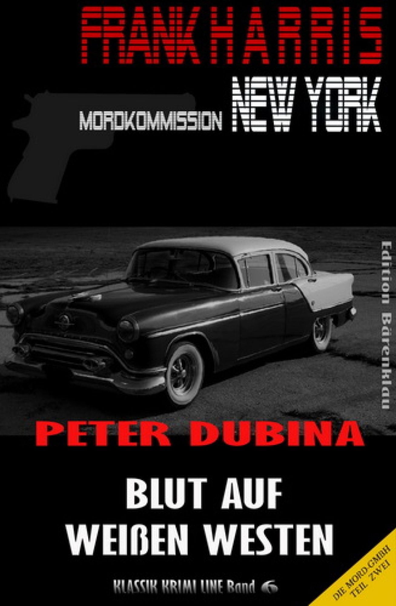 Blut auf weißen Westen (Frank Harris, Mordkommission New York, Band 6): Teil 2 des Cassiopeiapress Zweiteilers "Die Mord-GmbH"/ Edition Bärenklau