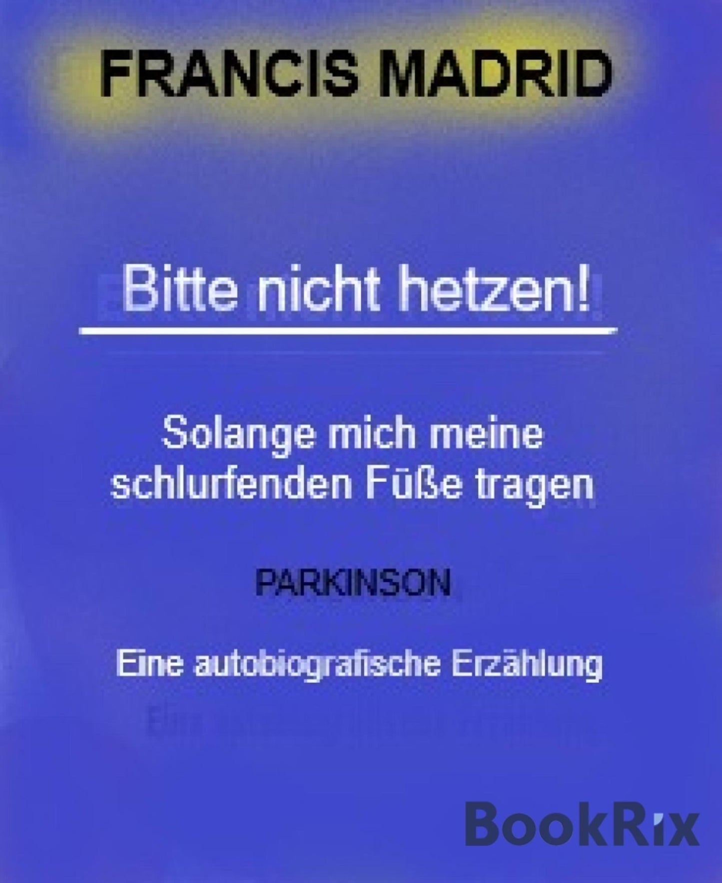 Bitte nicht hetzen!: Solange mich meine schlurfenden Füße tragen. (Version 2)