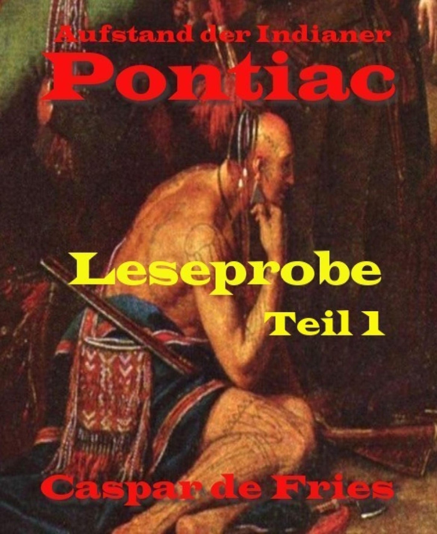 Pontiac - Leseprobe - Teil 1: Aufstand der Indianer