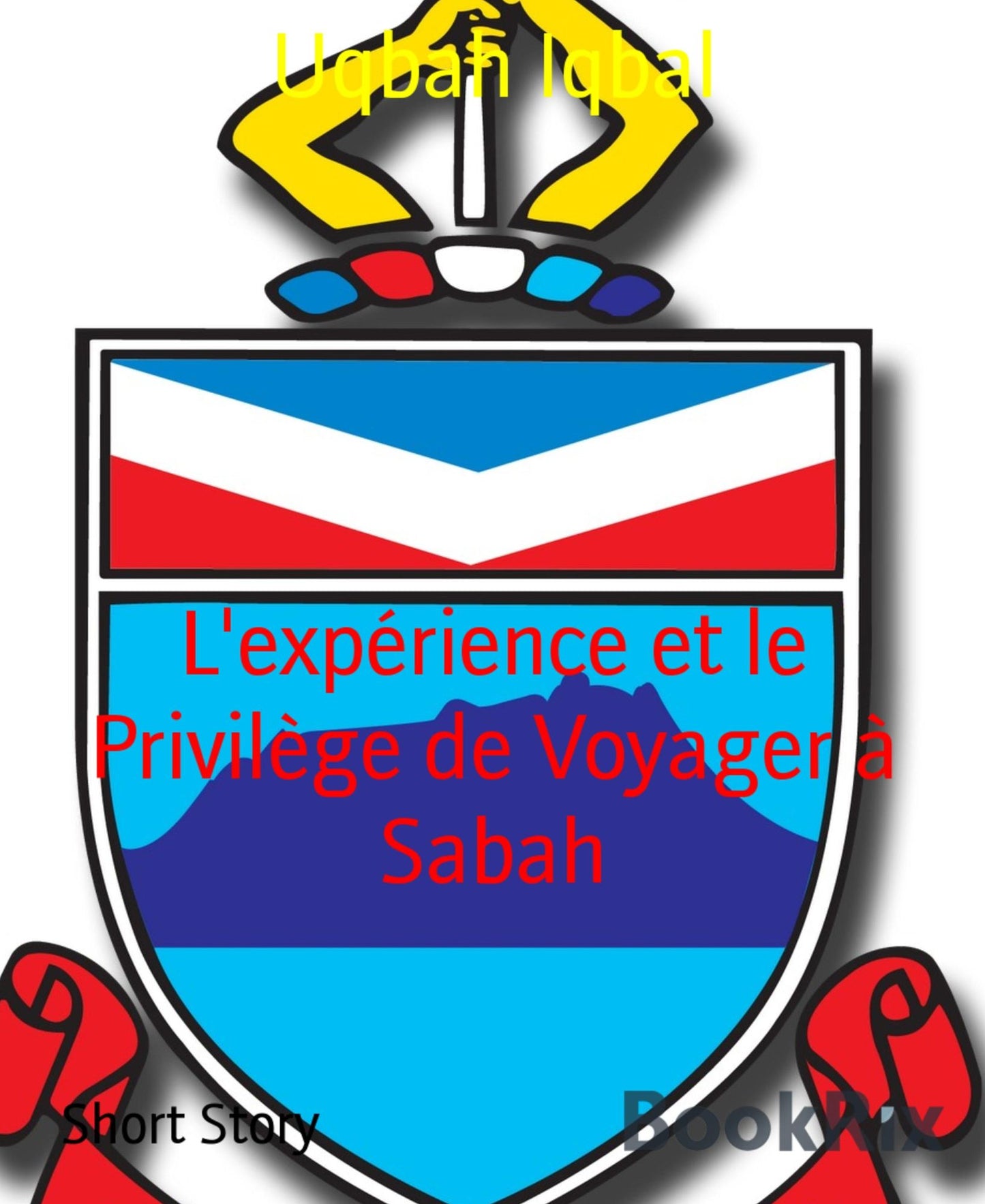 L'expérience et le Privilège de Voyager à Sabah