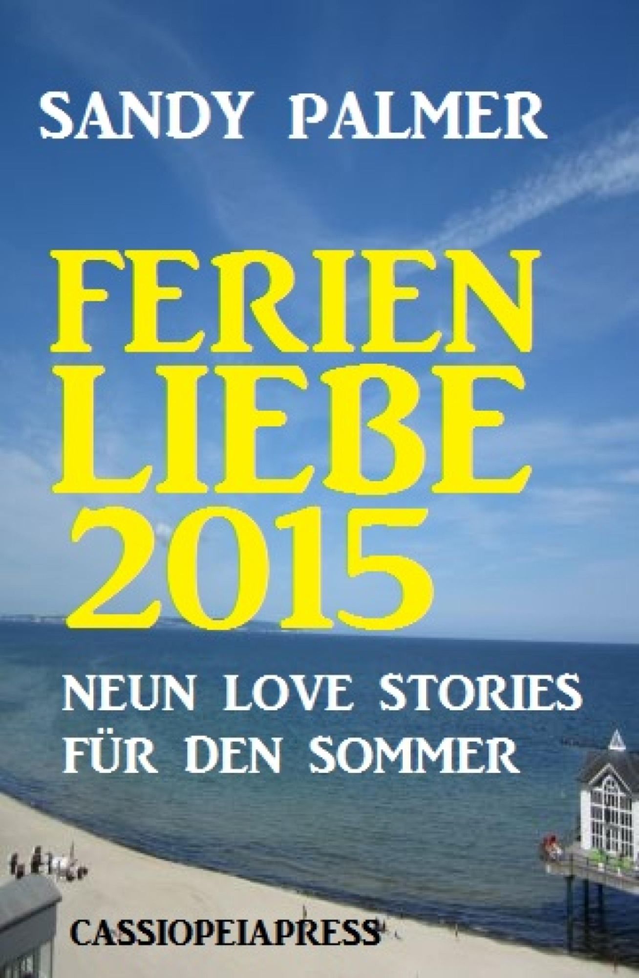 Ferienliebe 2015: Neun Love Stories für den Sommer: Cassiopeiapress Romance