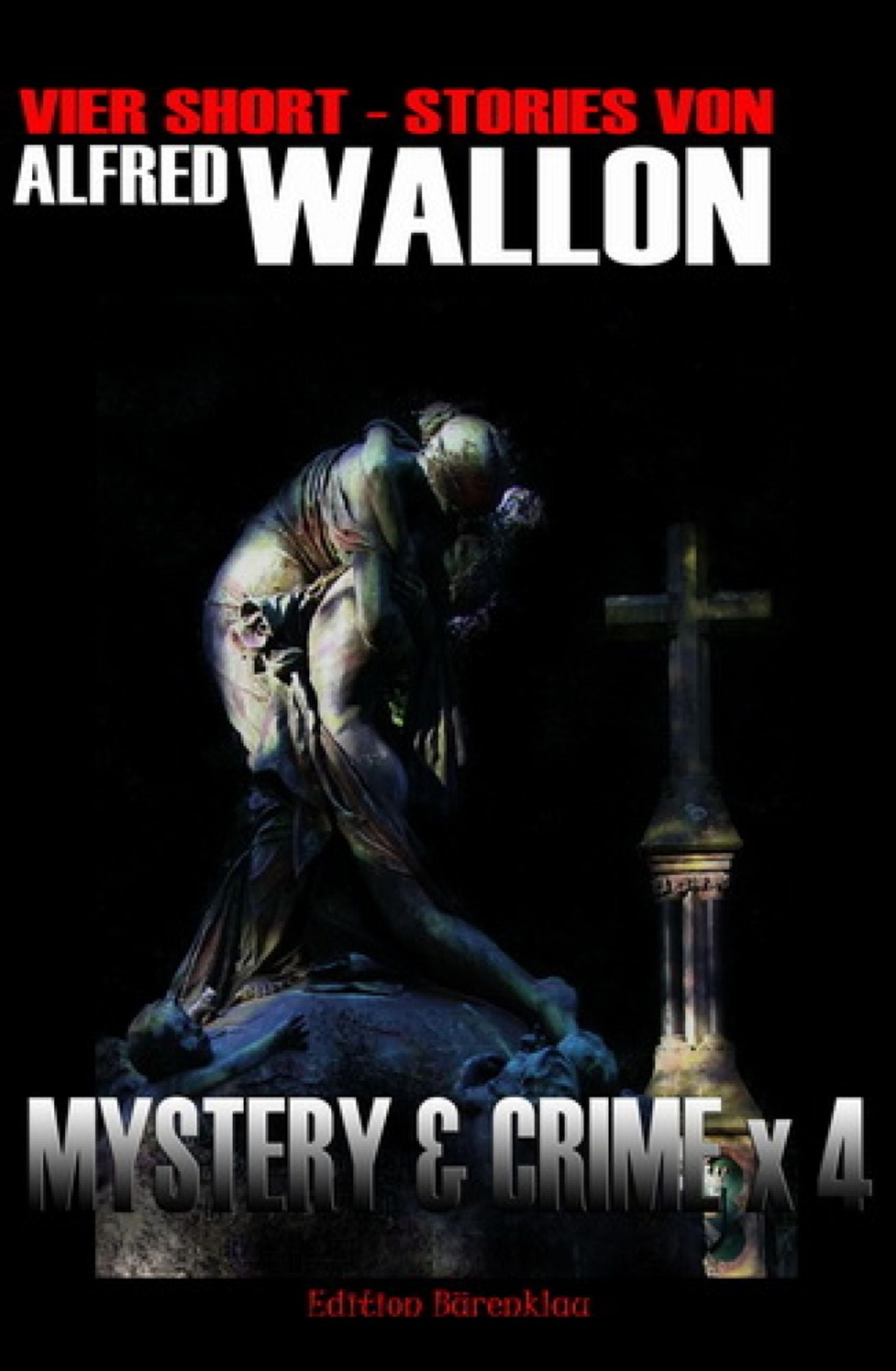 Mystery & Crime X4: Vier Short-Stories: Cassiopeiapress Spannung/ Edition Bärenklau