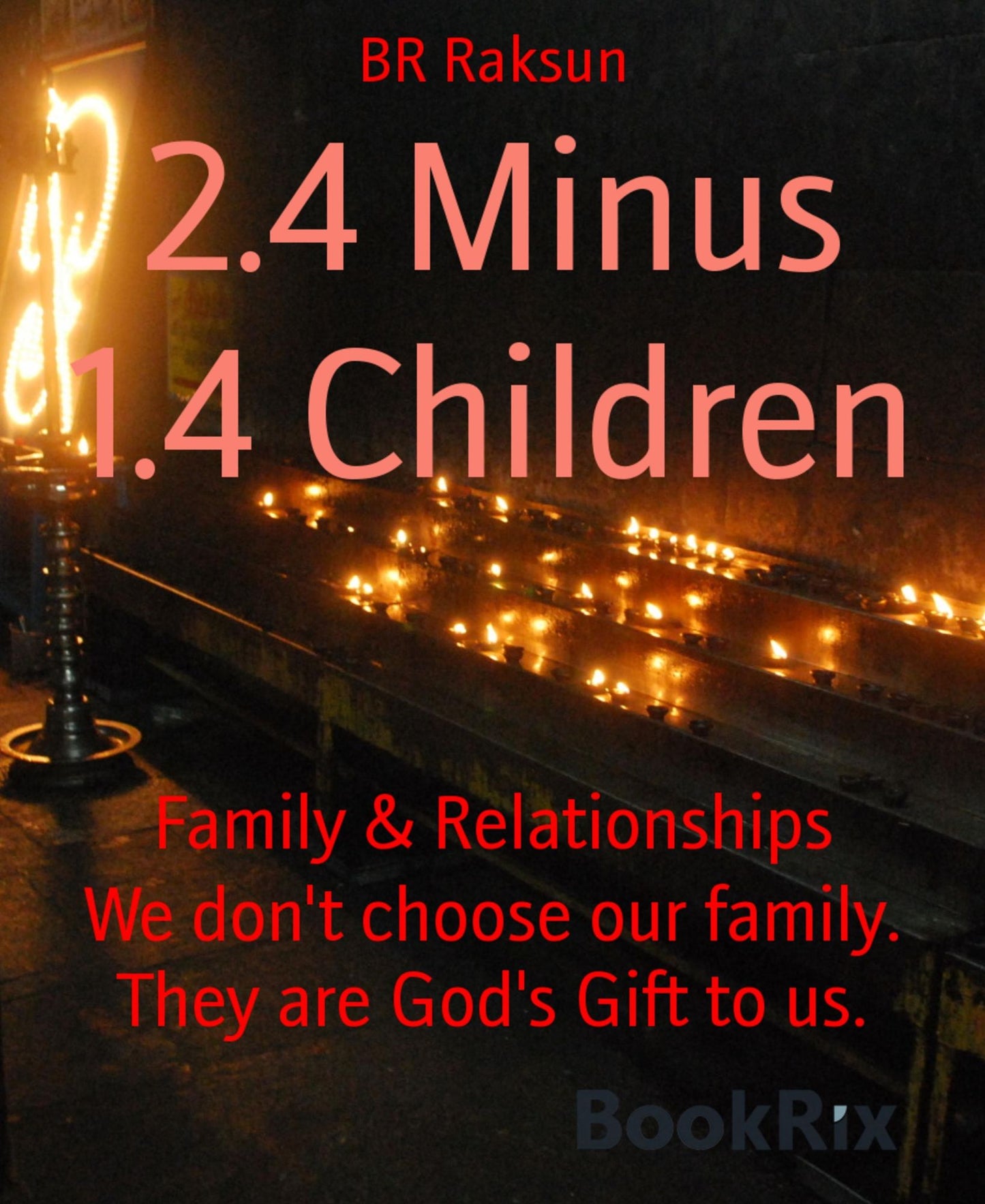 2.4 Minus 1.4 Children: We don't choose our family. They are God's Gift to us.