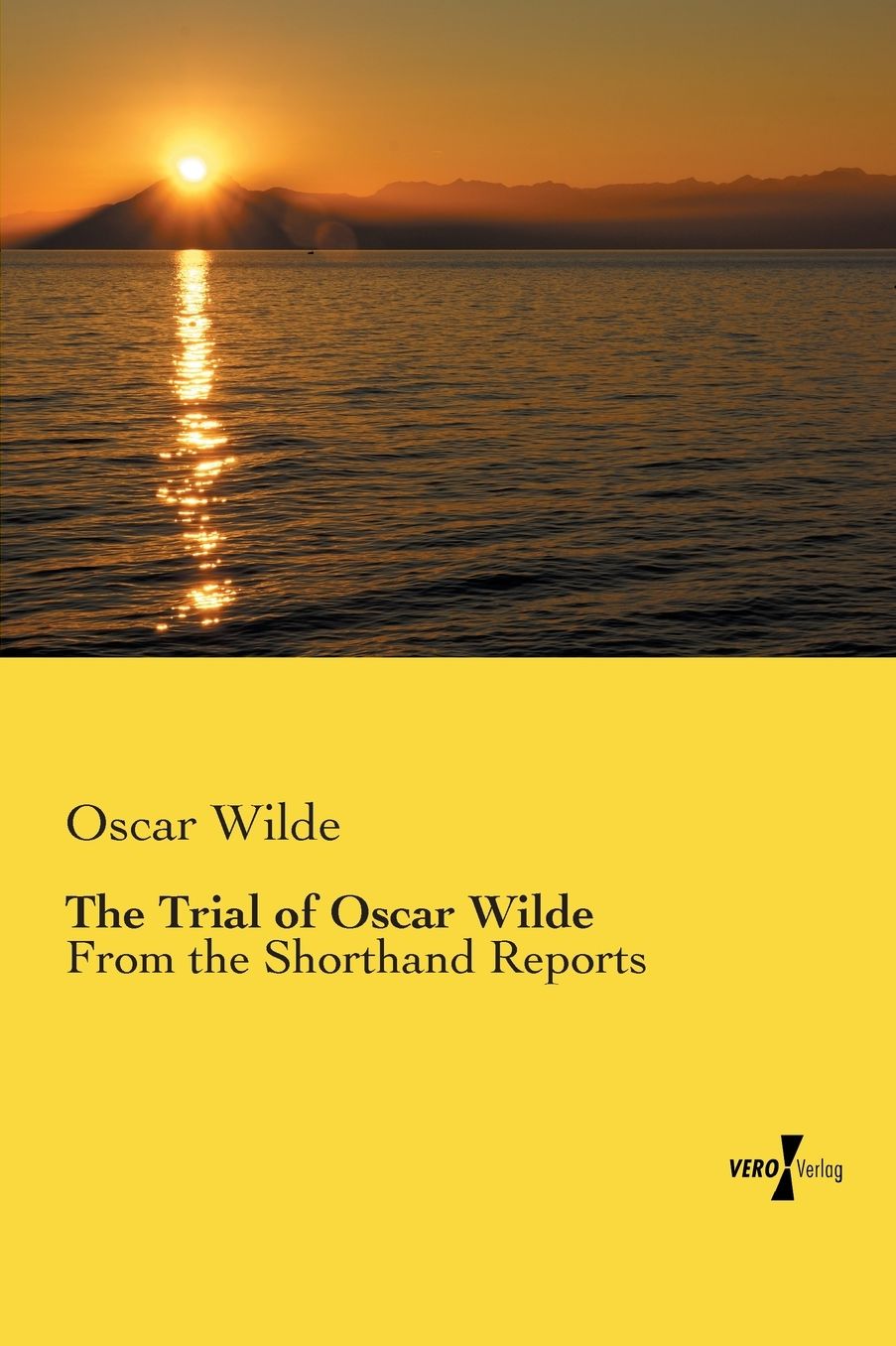 The Trial of Oscar Wilde: From the Shorthand Reports