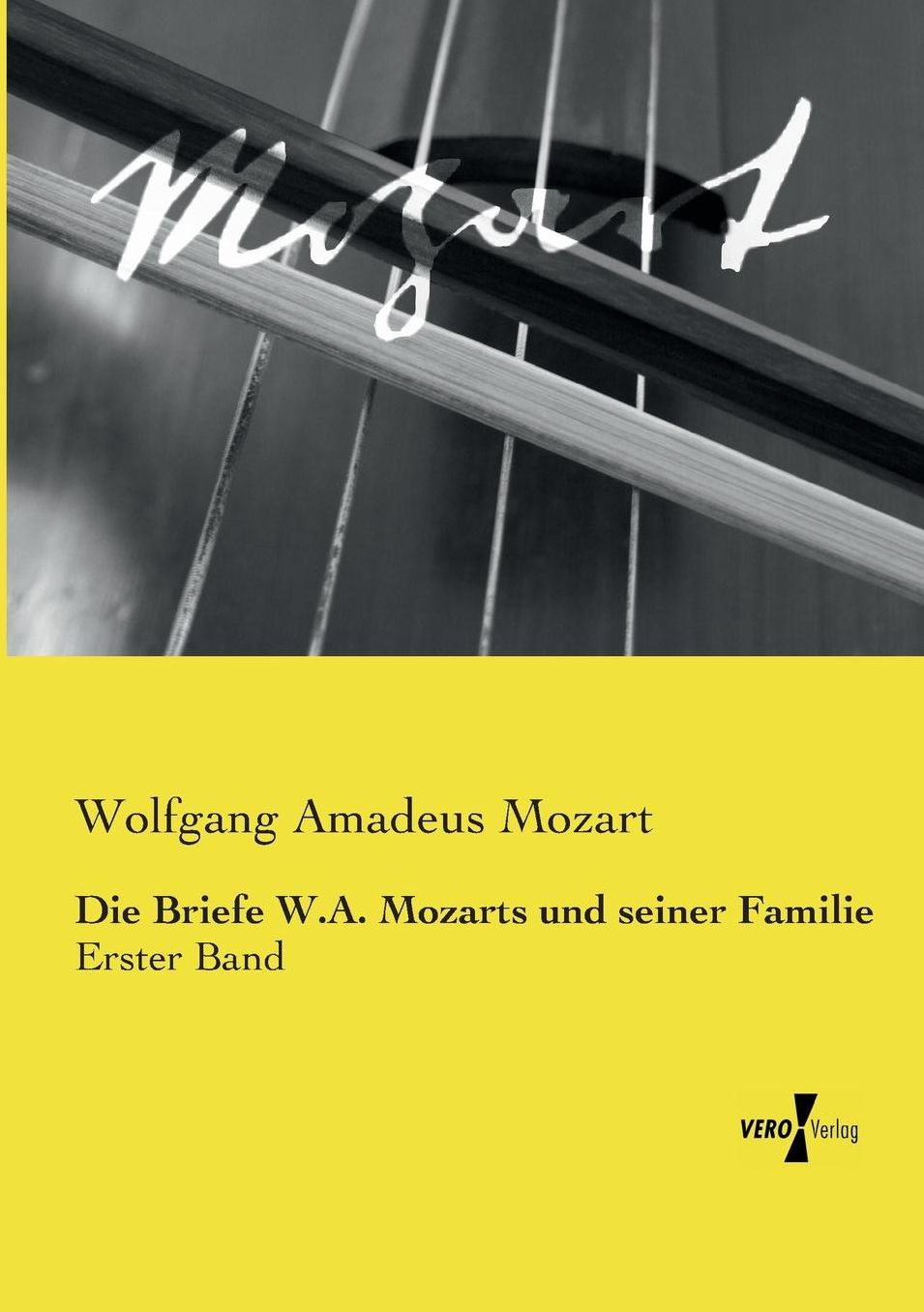Die Briefe W.A. Mozarts Und Seiner Familie