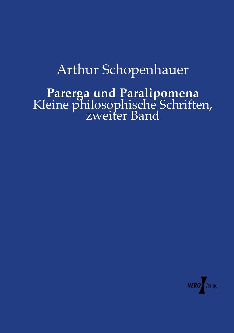 Parerga und Paralipomena: Kleine philosophische Schriften, zweiter Band