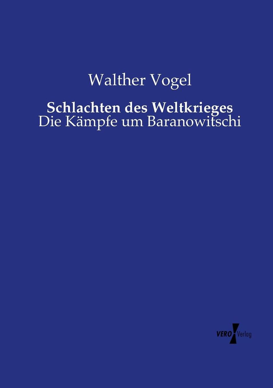 Schlachten des Weltkrieges: Die KÃ¤mpfe um Baranowitschi