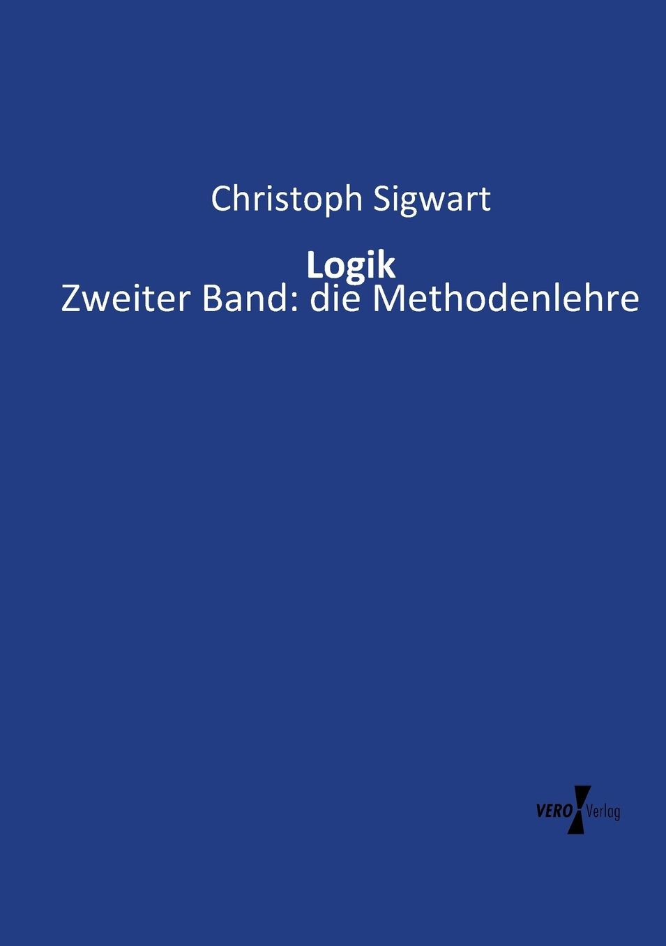 Logik: Zweiter Band: die Methodenlehre