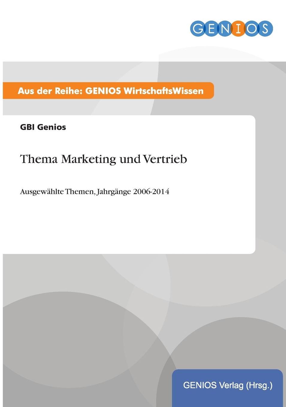 Thema Marketing und Vertrieb: Ausgewählte Themen, Jahrgänge 2006-2014