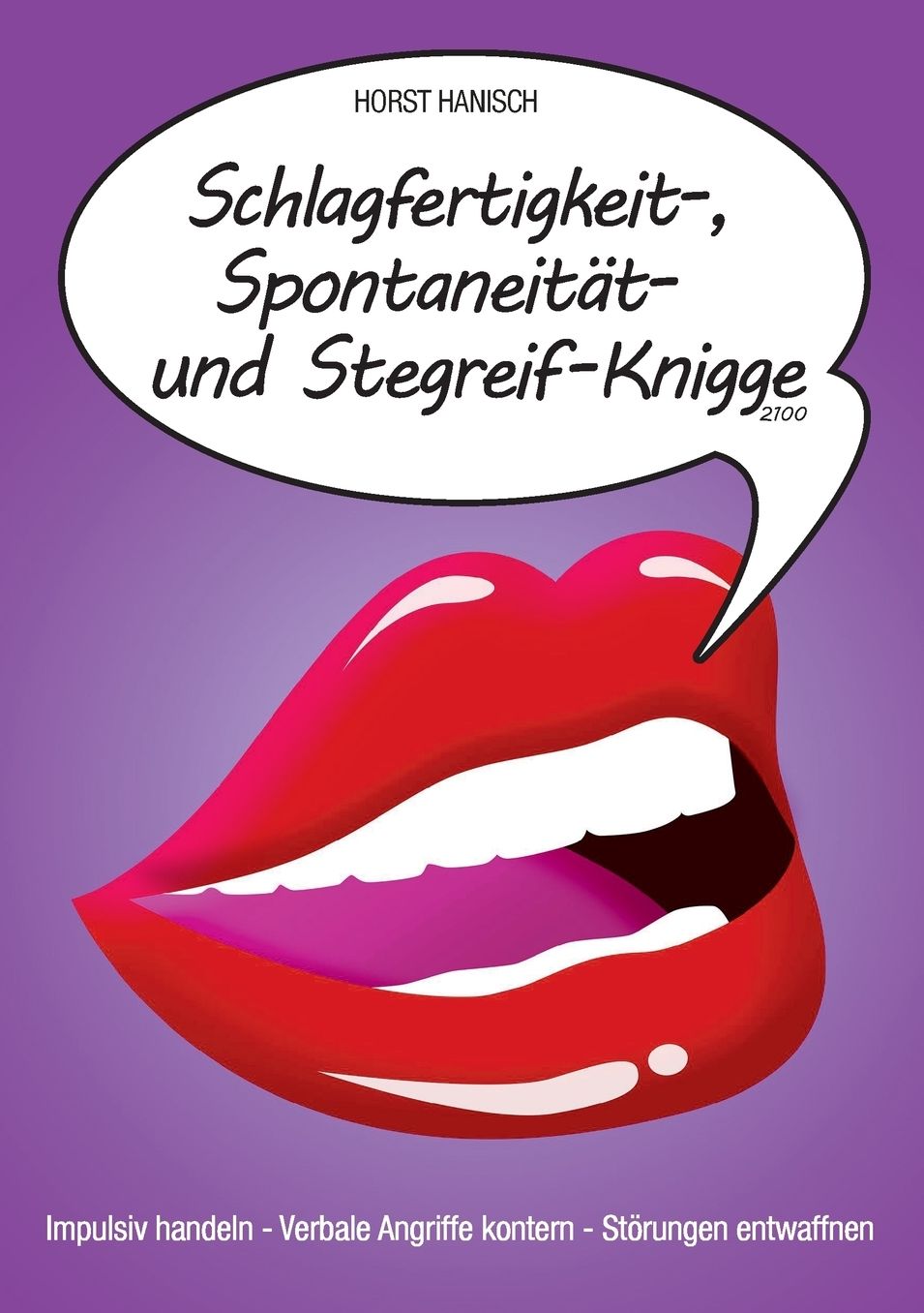 Schlagfertigkeit-, Spontaneit t-, Stegreif-Knigge 2100