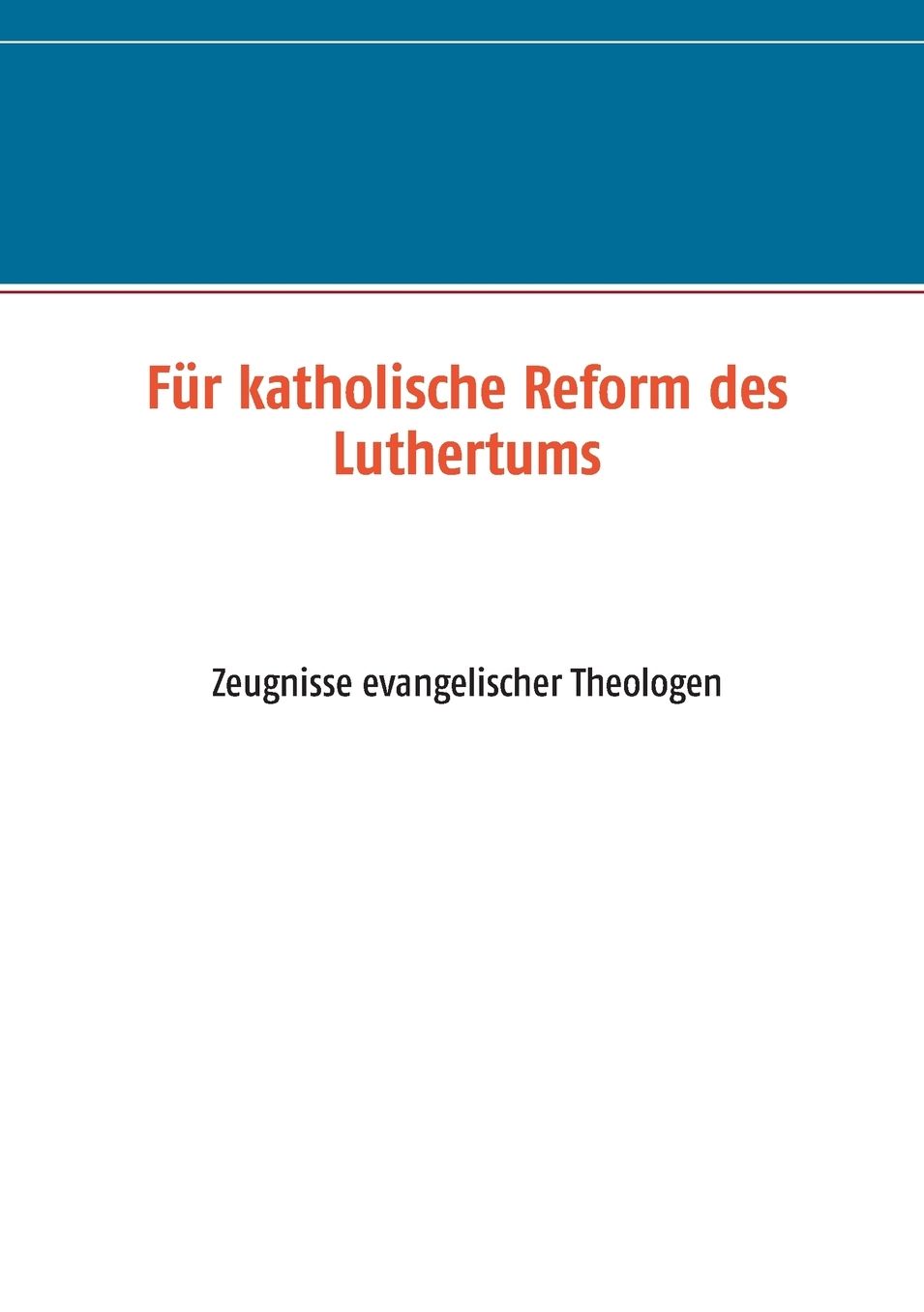 F r katholische Reform des Luthertums