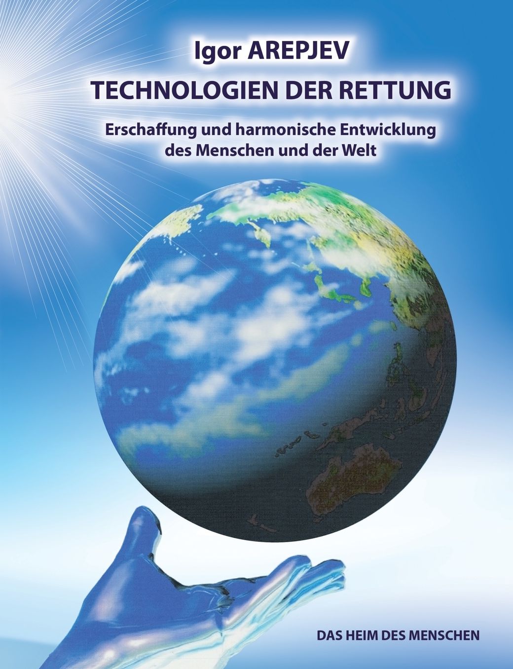 Technologien der Rettung - Eschaffung und harmonische Entwicklung des Menschen und der Welt - Die Welt des Menschen - Das f nfte Buch