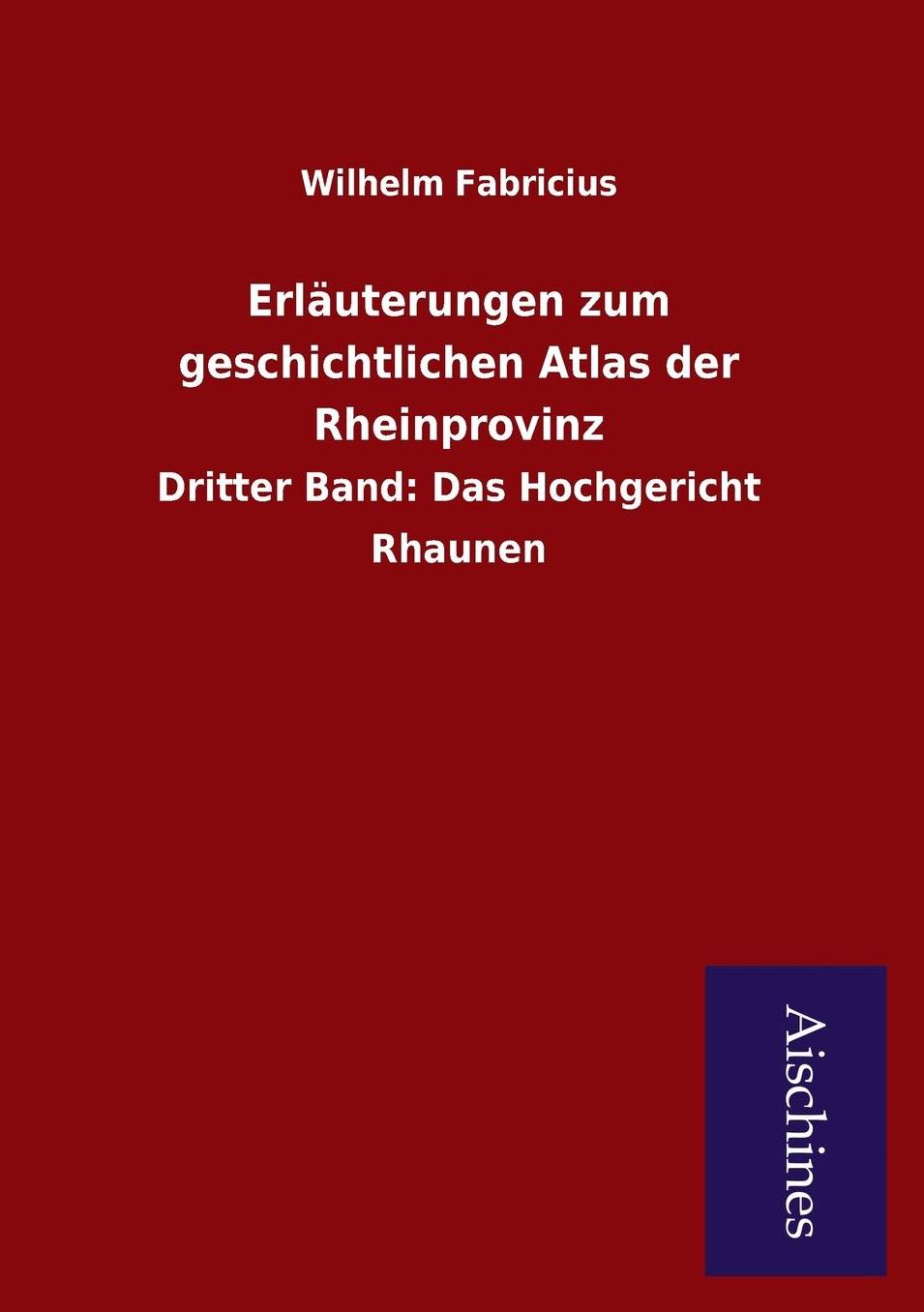 Erläuterungen zum geschichtlichen Atlas der Rheinprovinz