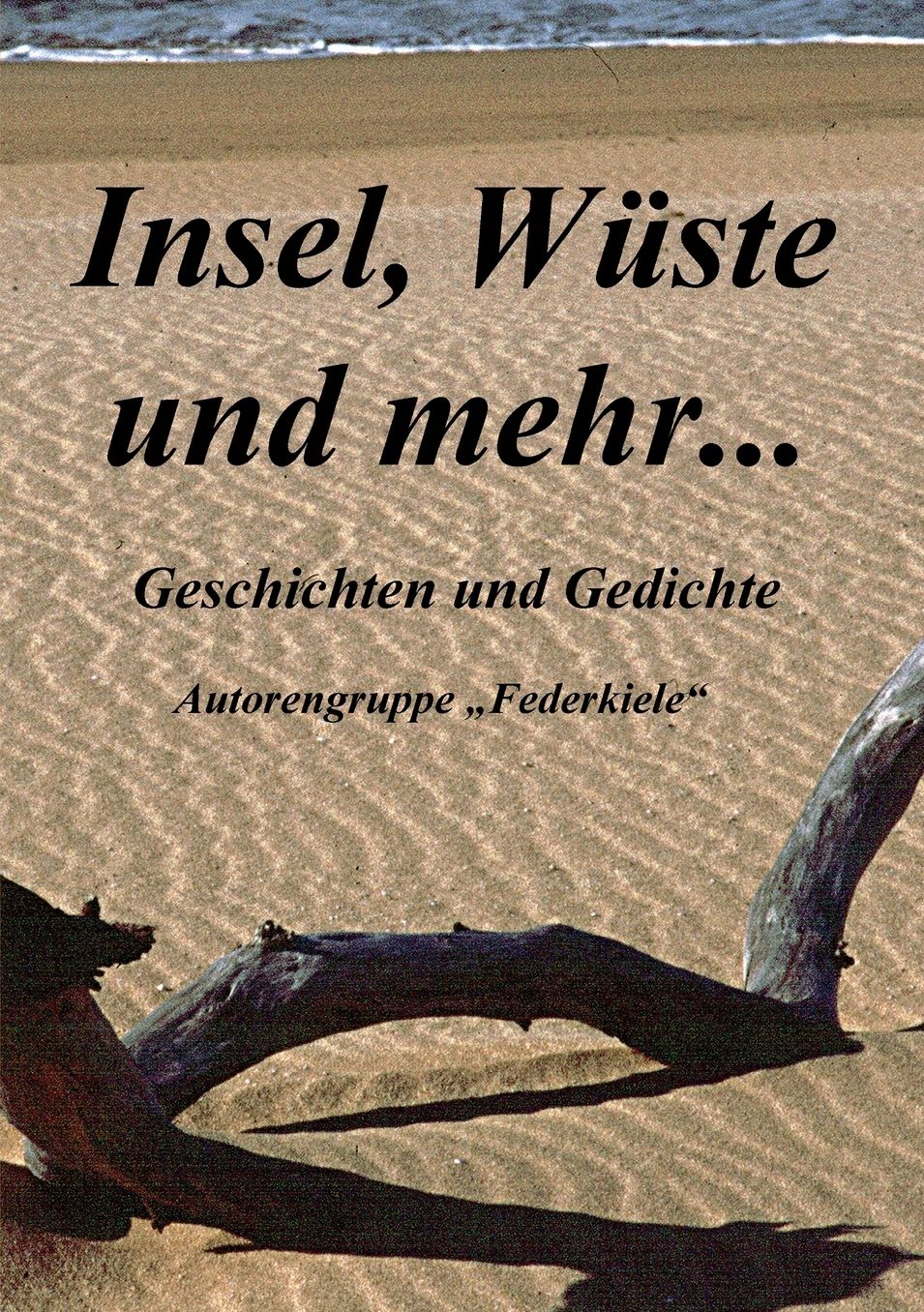 Insel, WÃ¼ste und mehr: Geschichten und Gedichte