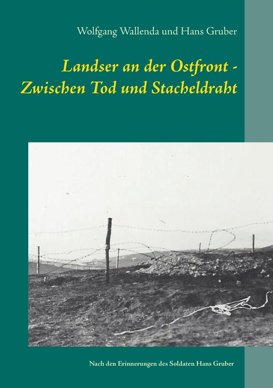 Landser an der Ostfront - Zwischen Tod und Stacheldraht
