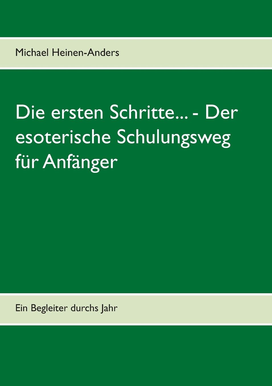 Die ersten Schritte... - Der esoterische Schulungsweg f r Anf nger