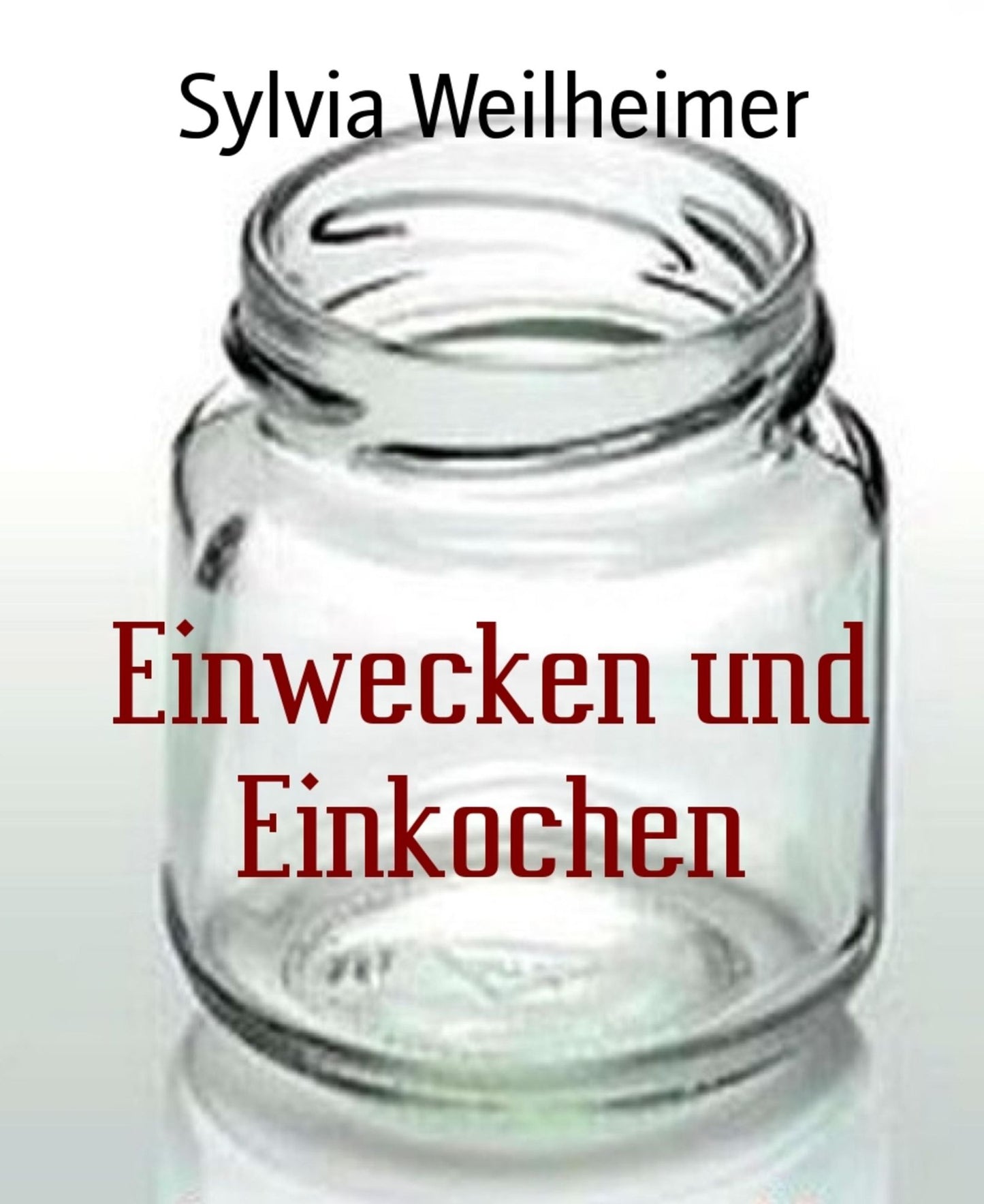 Einwecken und Einkochen