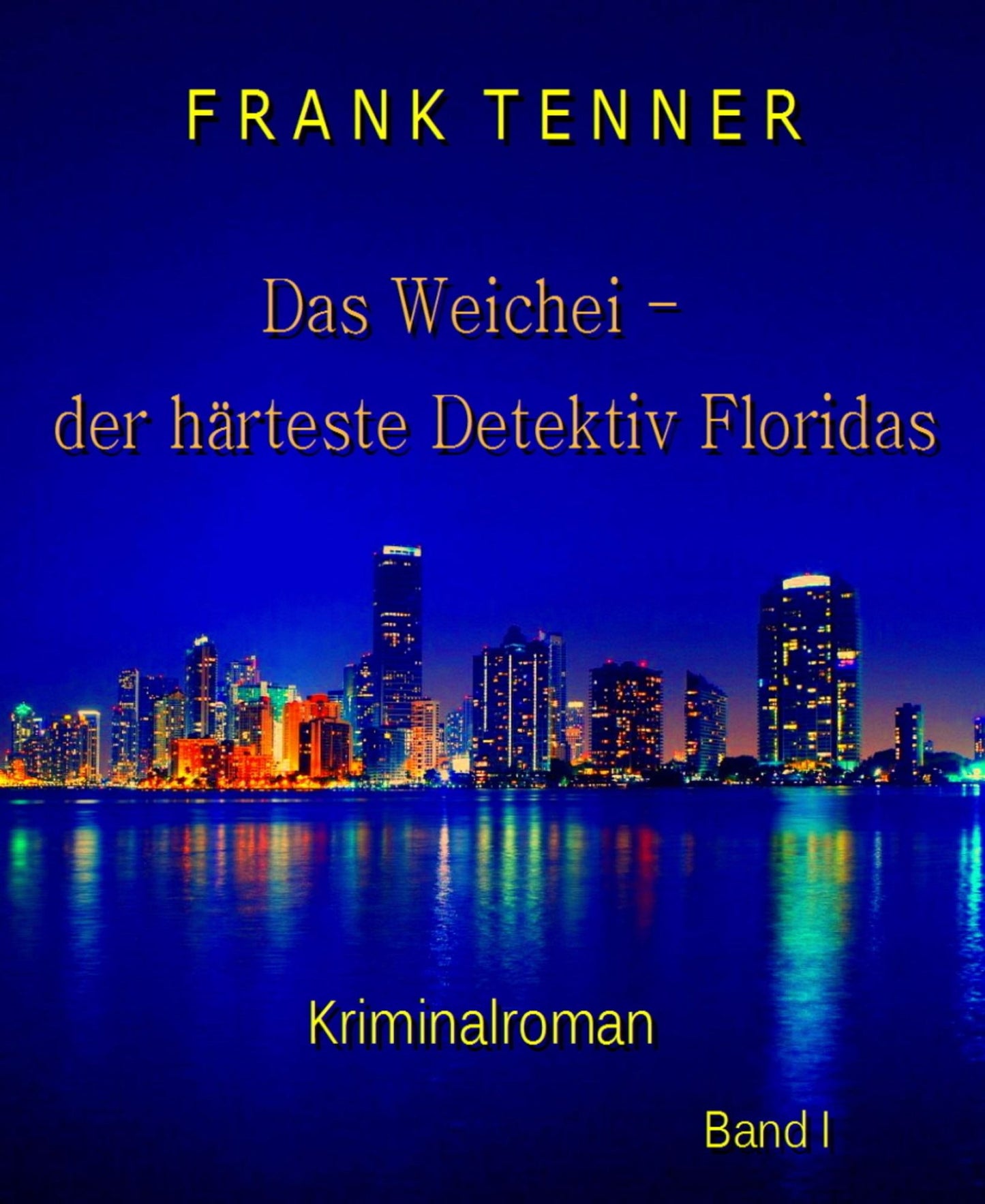 Das Weichei - der härteste Detektiv Floridas: Kriminalroman Band I