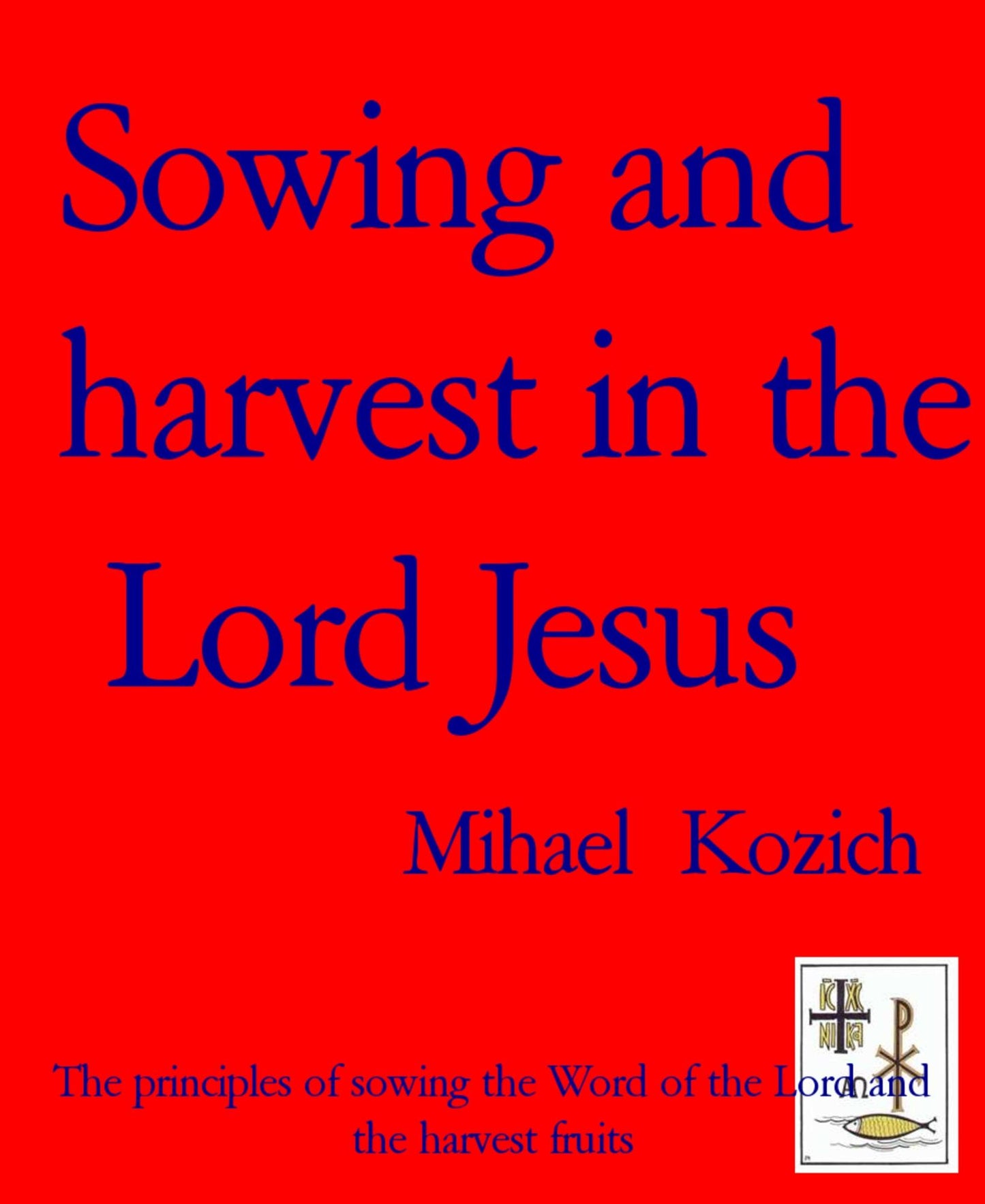 Sowing and harvest in the Lord Jesus: The principles of sowing the Word of the Lord and the harvest fruits