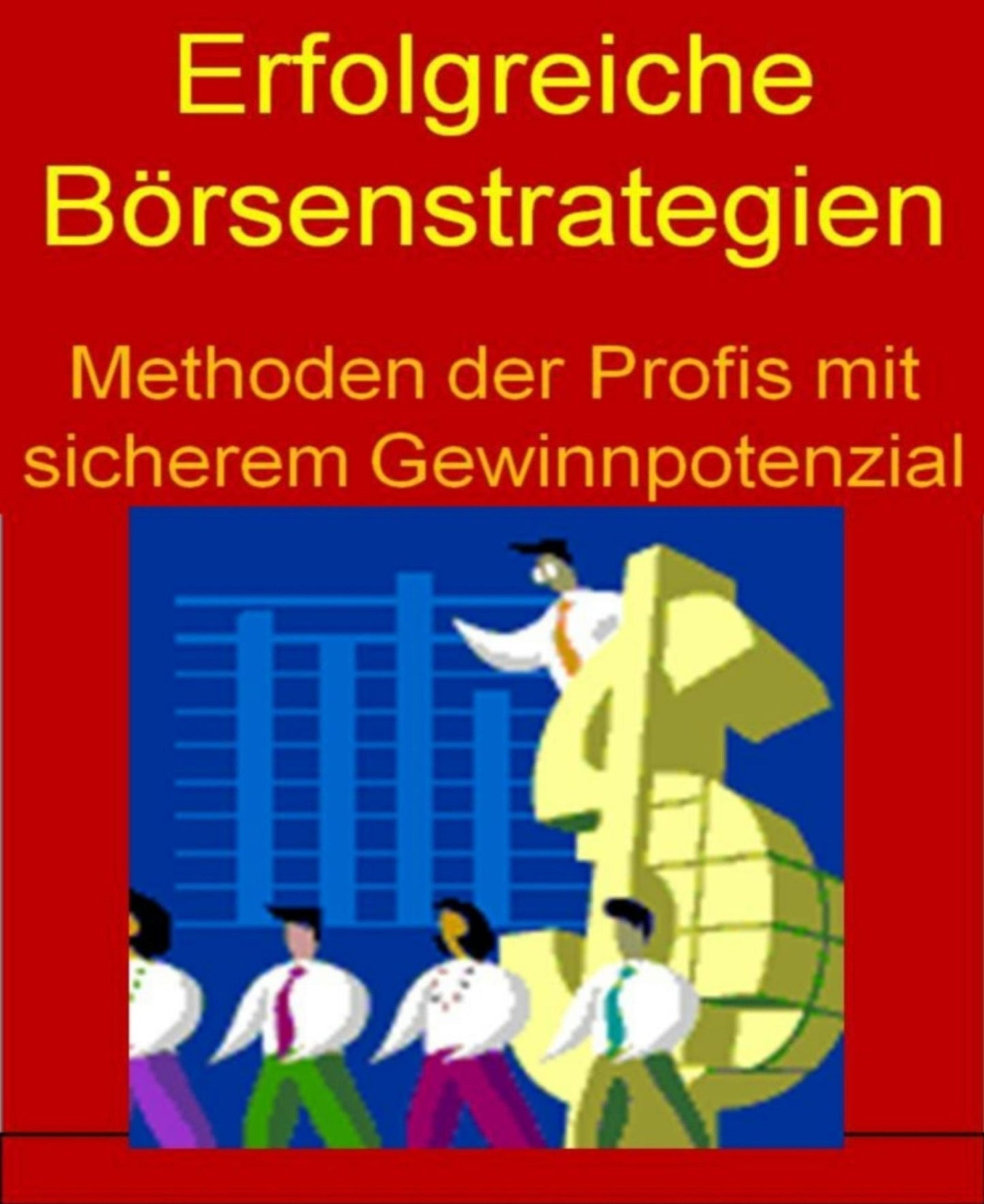 Erfolgreiche Börsenstrategien: Methoden der Profis mit sicherem Gewinnpotenzial
