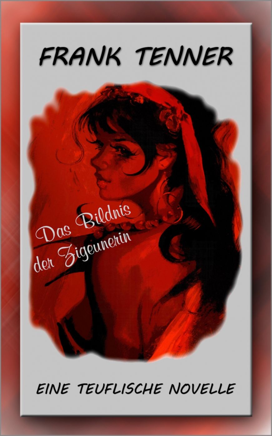 Das Bildnis der Zigeunerin: Eine teuflische Novelle