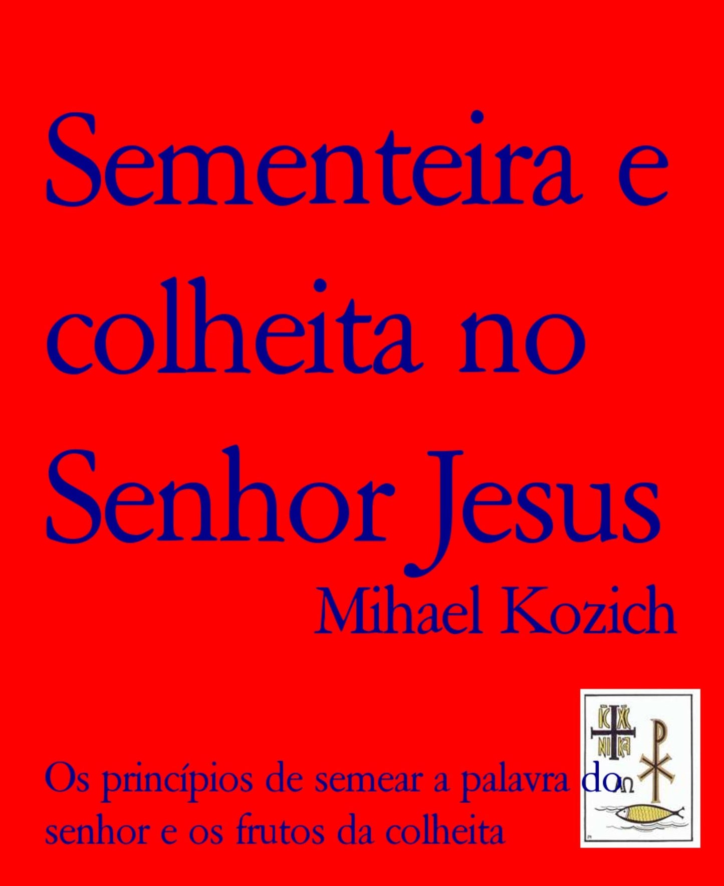 Sementeira e colheita no Senhor Jesus: Os princípios de semear a palavra do senhor e os frutos da colheita