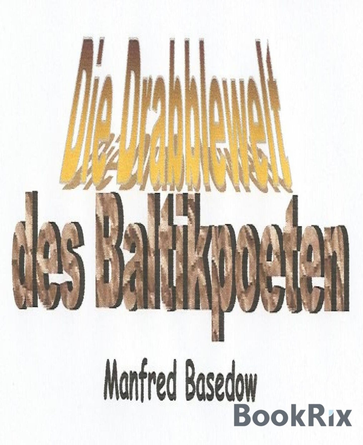 Die Drabblewelt des Baltikpoeten: Gesammelte Drabbles