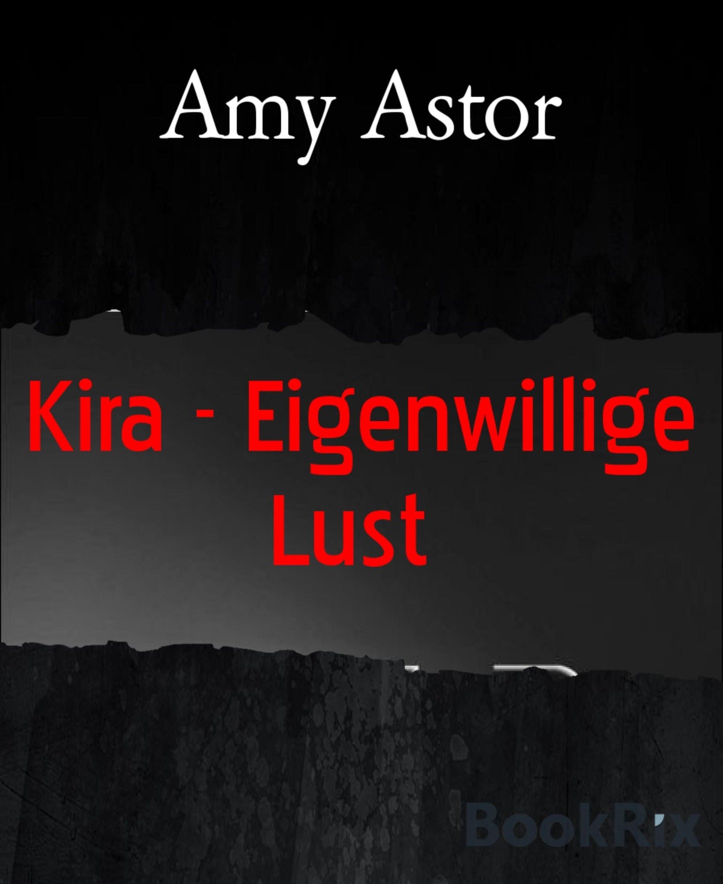 Kira - Eigenwillige Lust: Erotische Geschichte