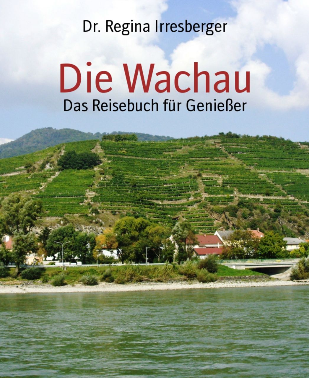 Die Wachau: Das Reisebuch für Genießer