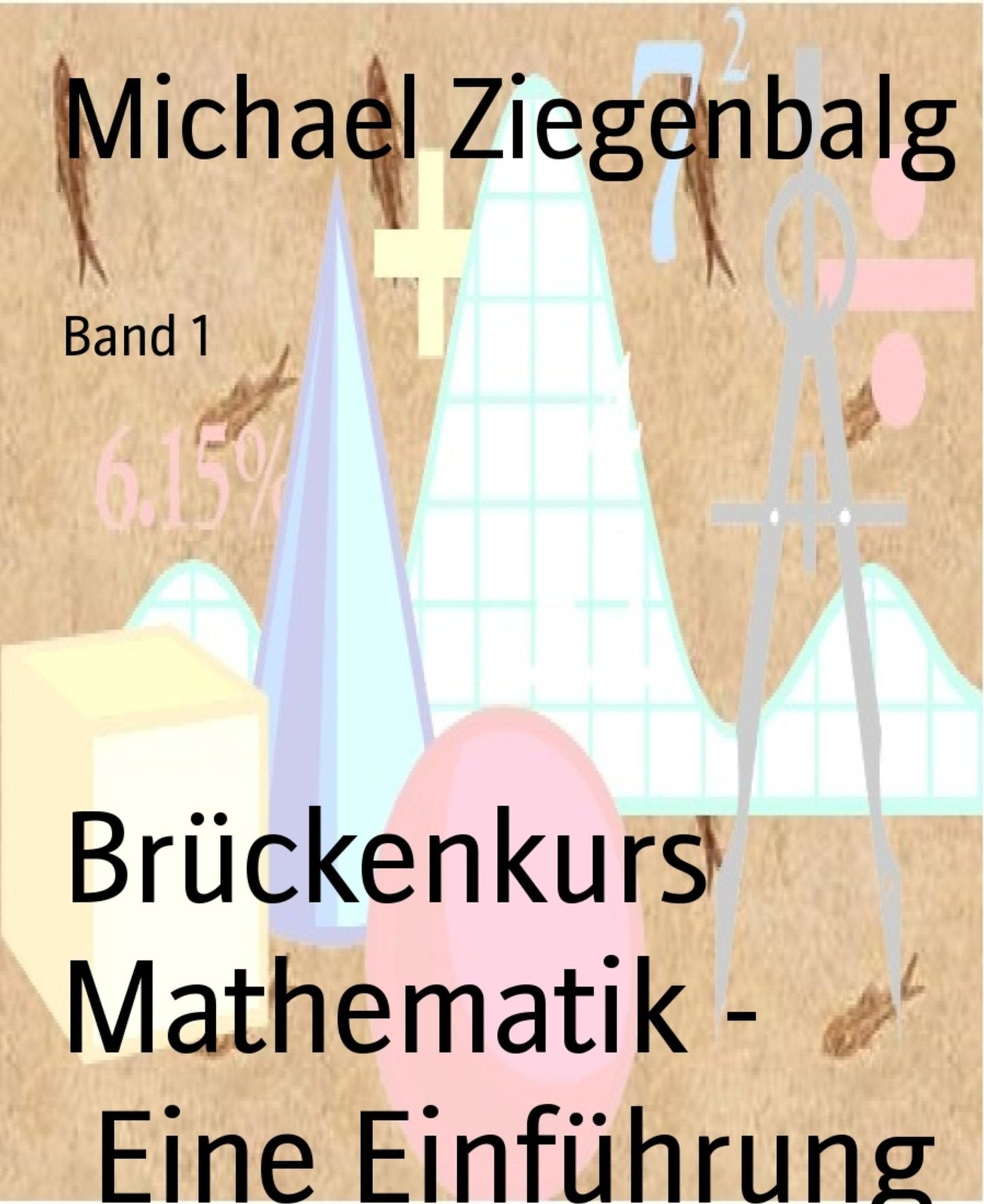Brückenkurs Mathematik - Eine Einführung: Band 1
