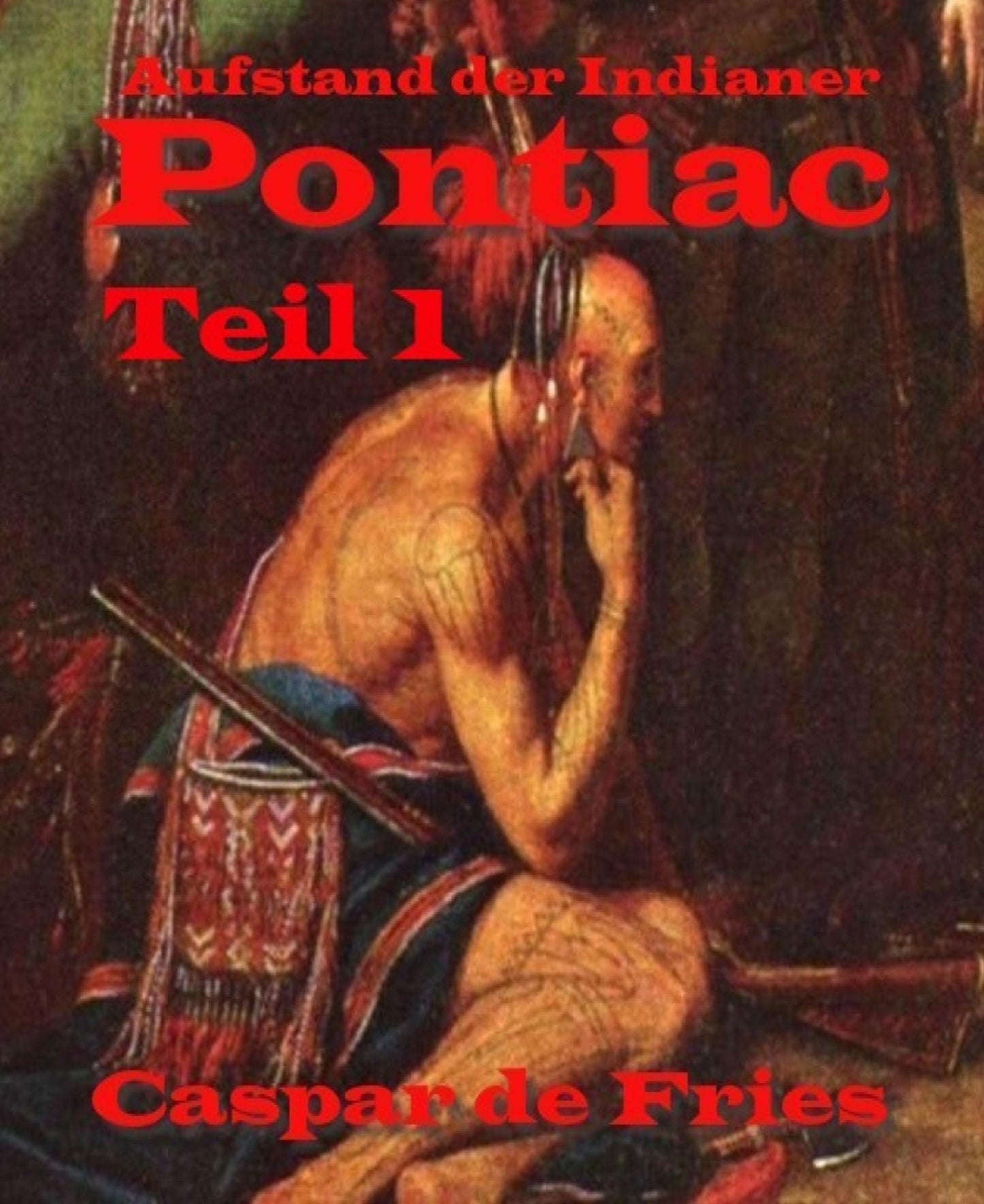 Pontiac - Teil 1: Aufstand der Indianer