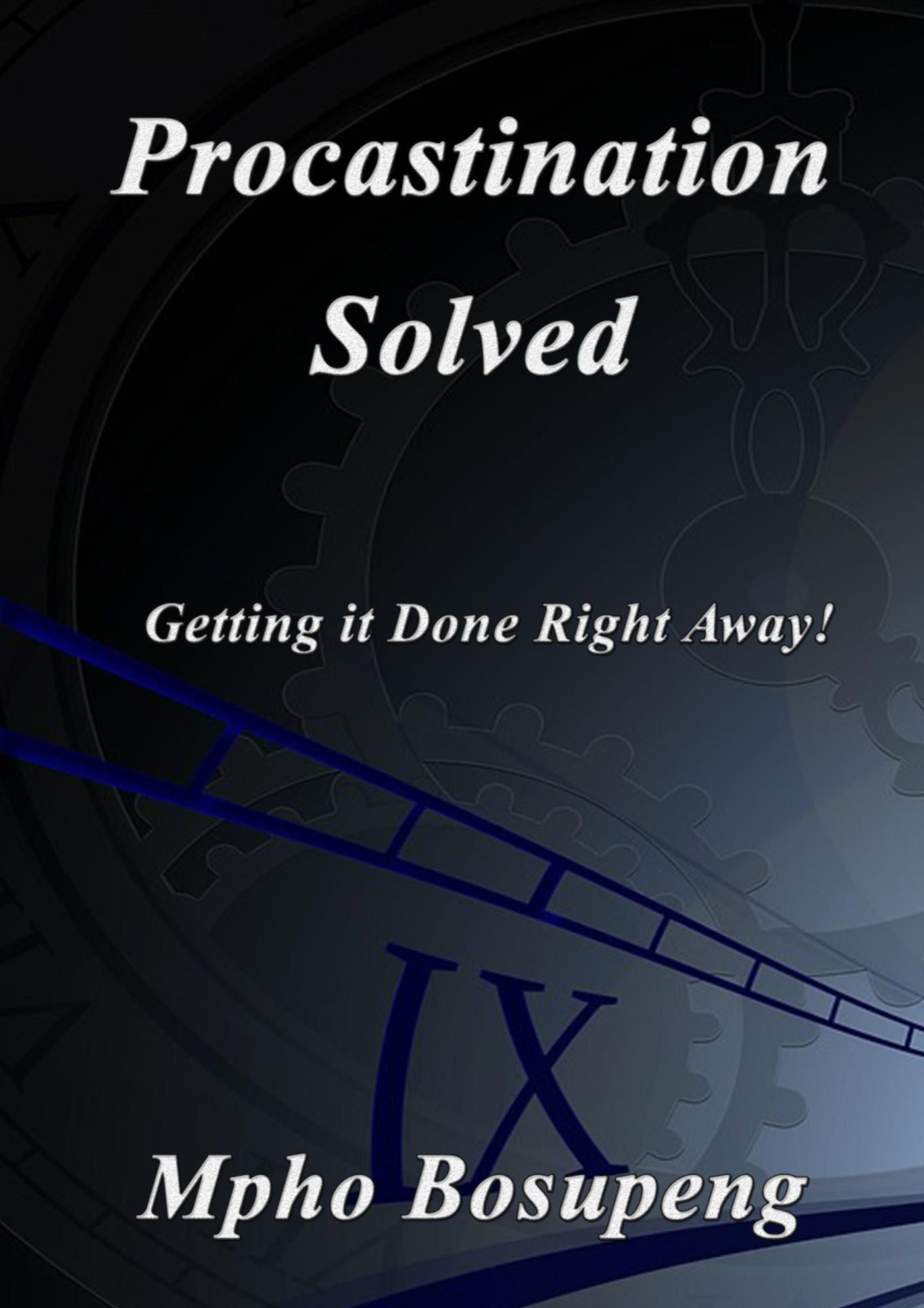 Procastination Solved: Getting It Done Right Away!
