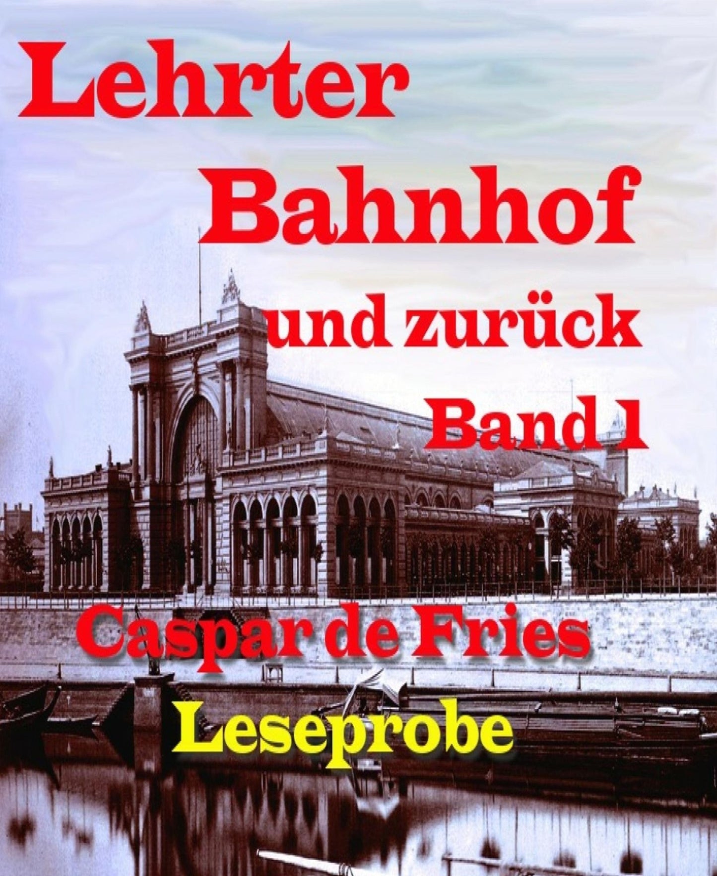 Lerther Bahnhof und zurück - Band 1: Von der Kultur bis zur Vernichtung