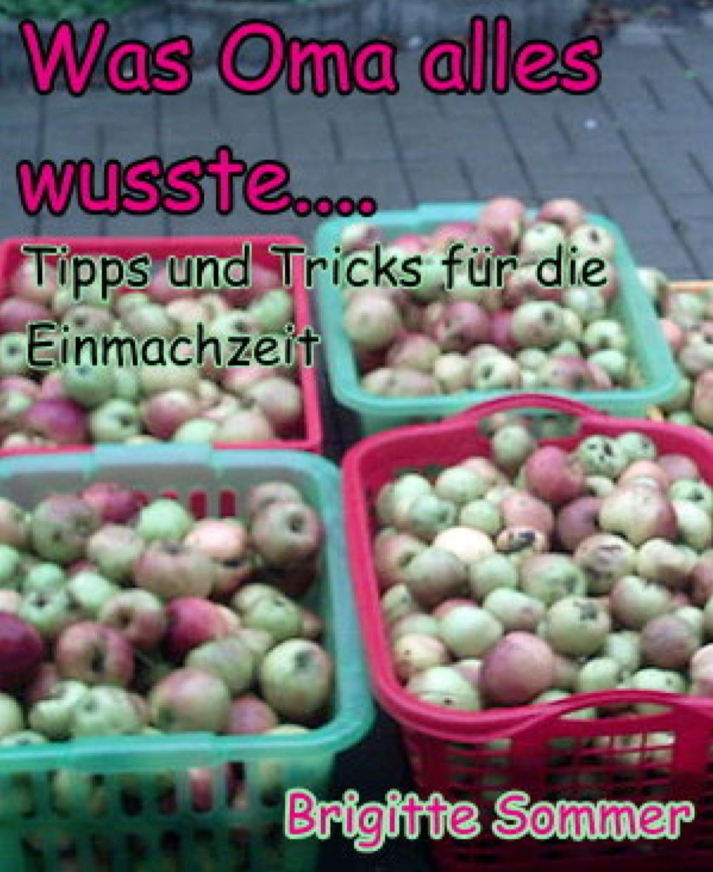 Was Oma alles wusste....: Tipps und Tricks für die Einmachzeit
