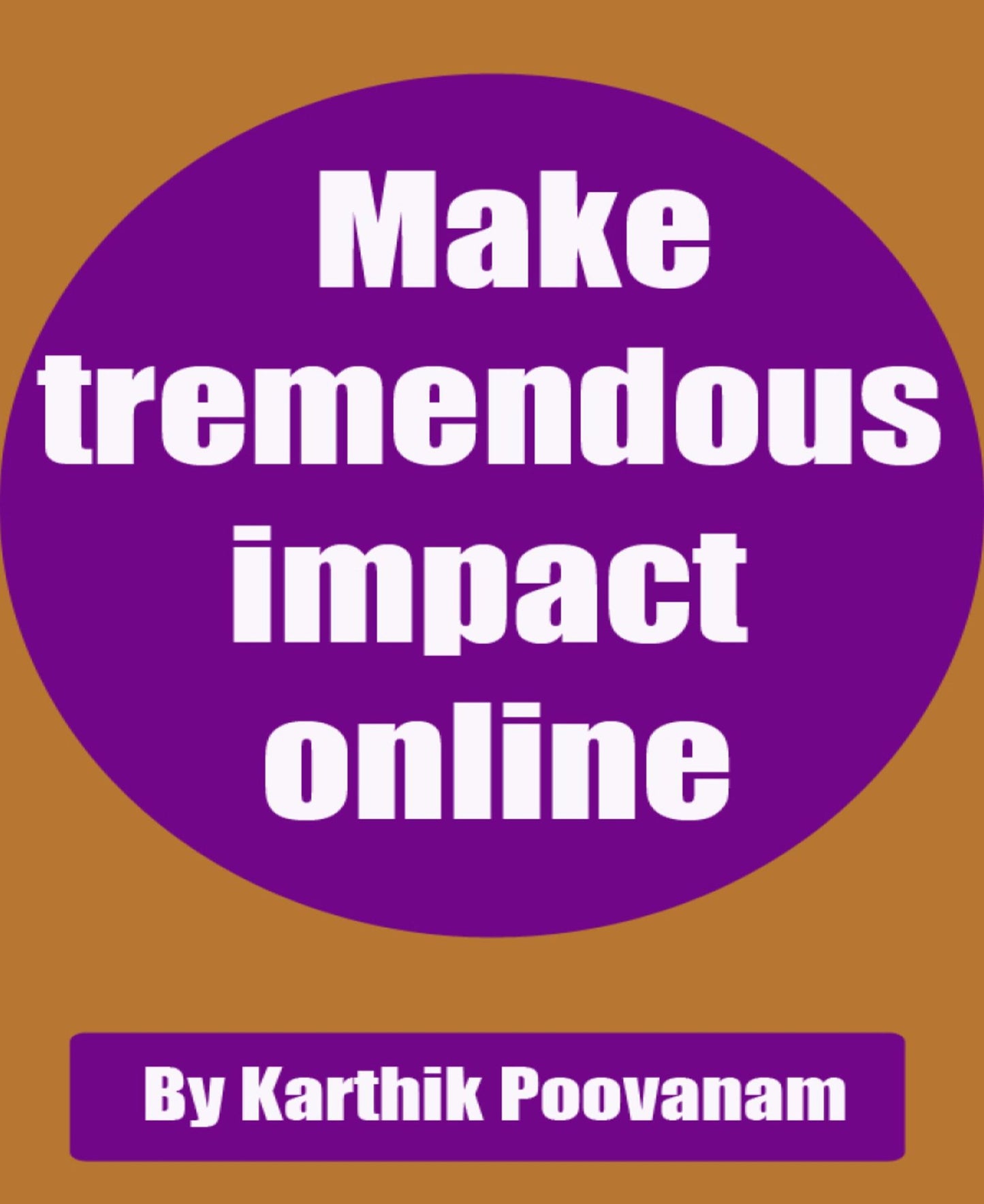 Make tremendous impact online