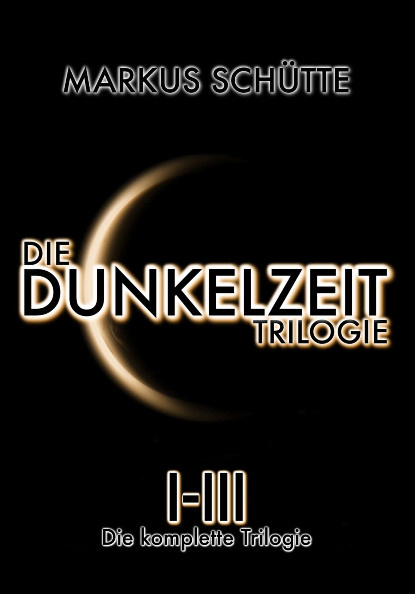 Die Dunkelzeit Trilogie - Die komplette Trilogie (Band 1-3)