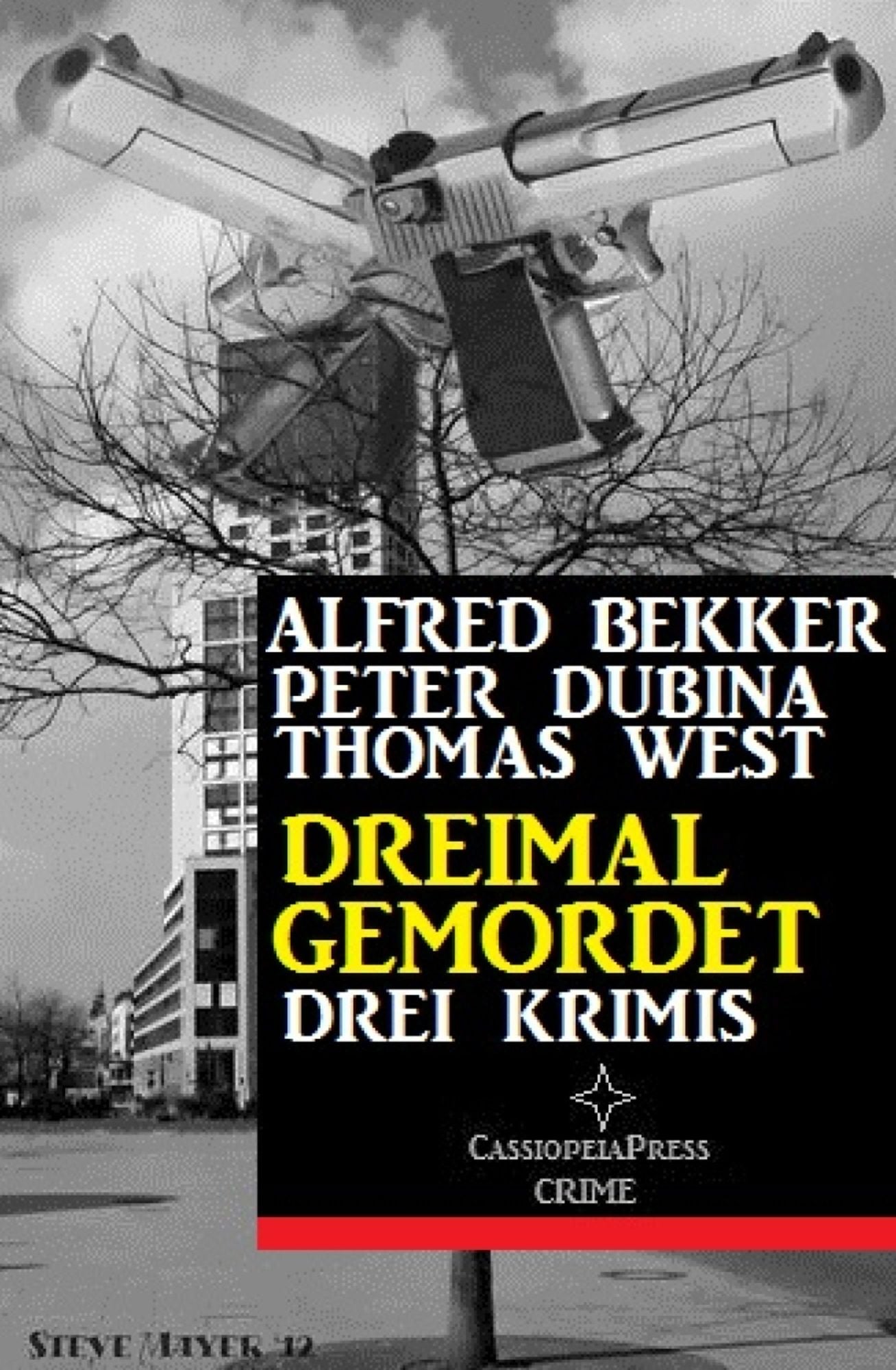 Dreimal gemordet: Drei Krimis: Cassiopeiapress Thriller Spannung