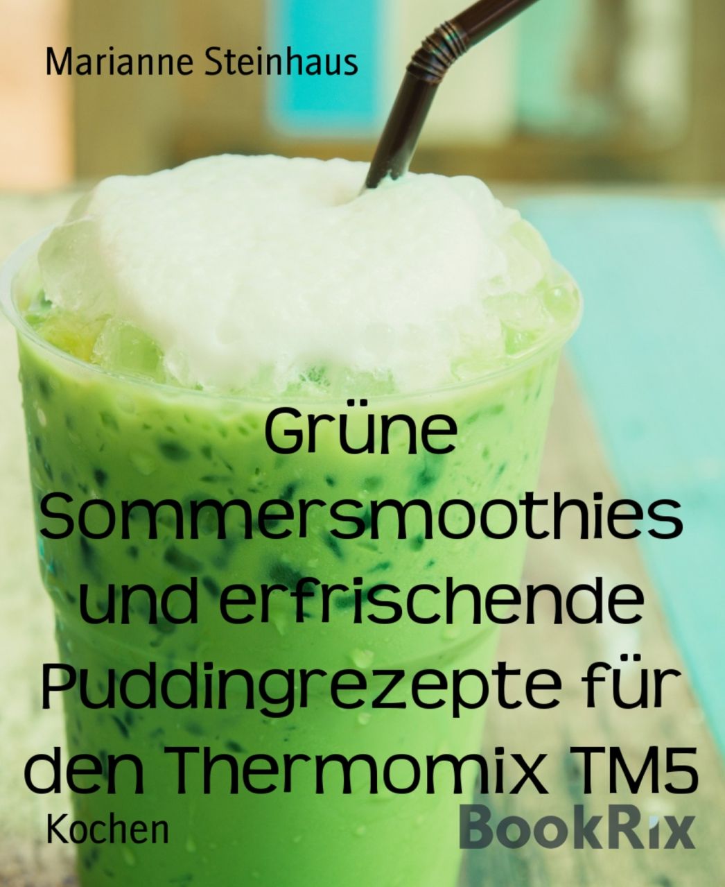 Grüne Sommersmoothies und erfrischende Puddingrezepte für den Thermomix TM5