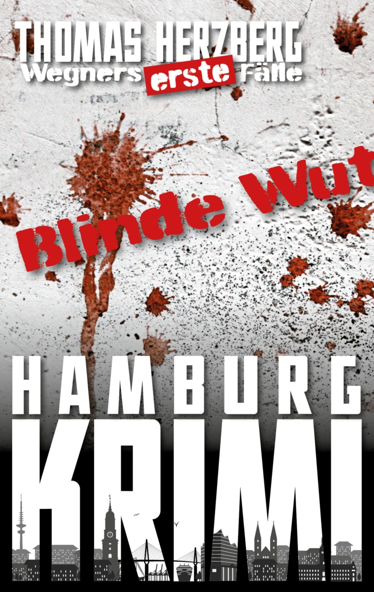 Blinde Wut: Wegners erste Fälle (3. Teil): Hamburg Krimi