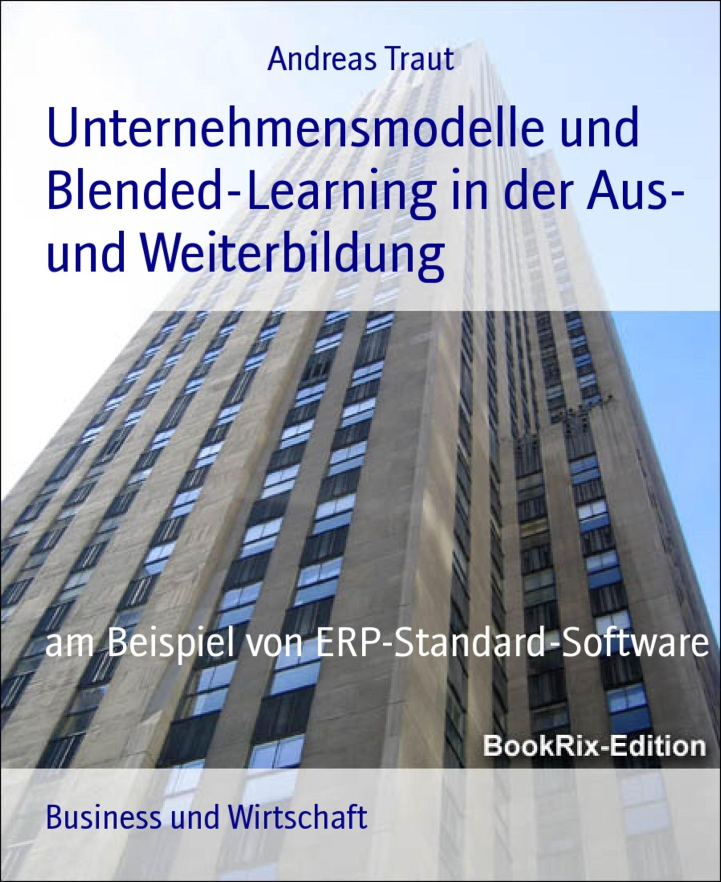 Unternehmensmodelle und Blended-Learning in der Aus- und Weiterbildung: am Beispiel von ERP-Standard-Software
