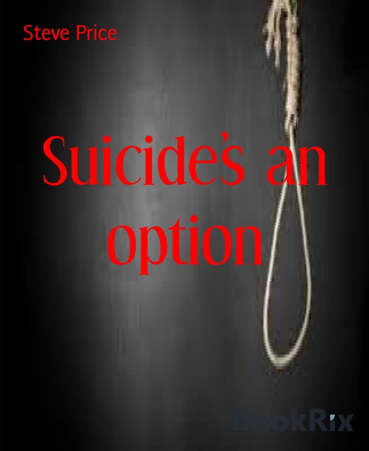 Suicide's an option