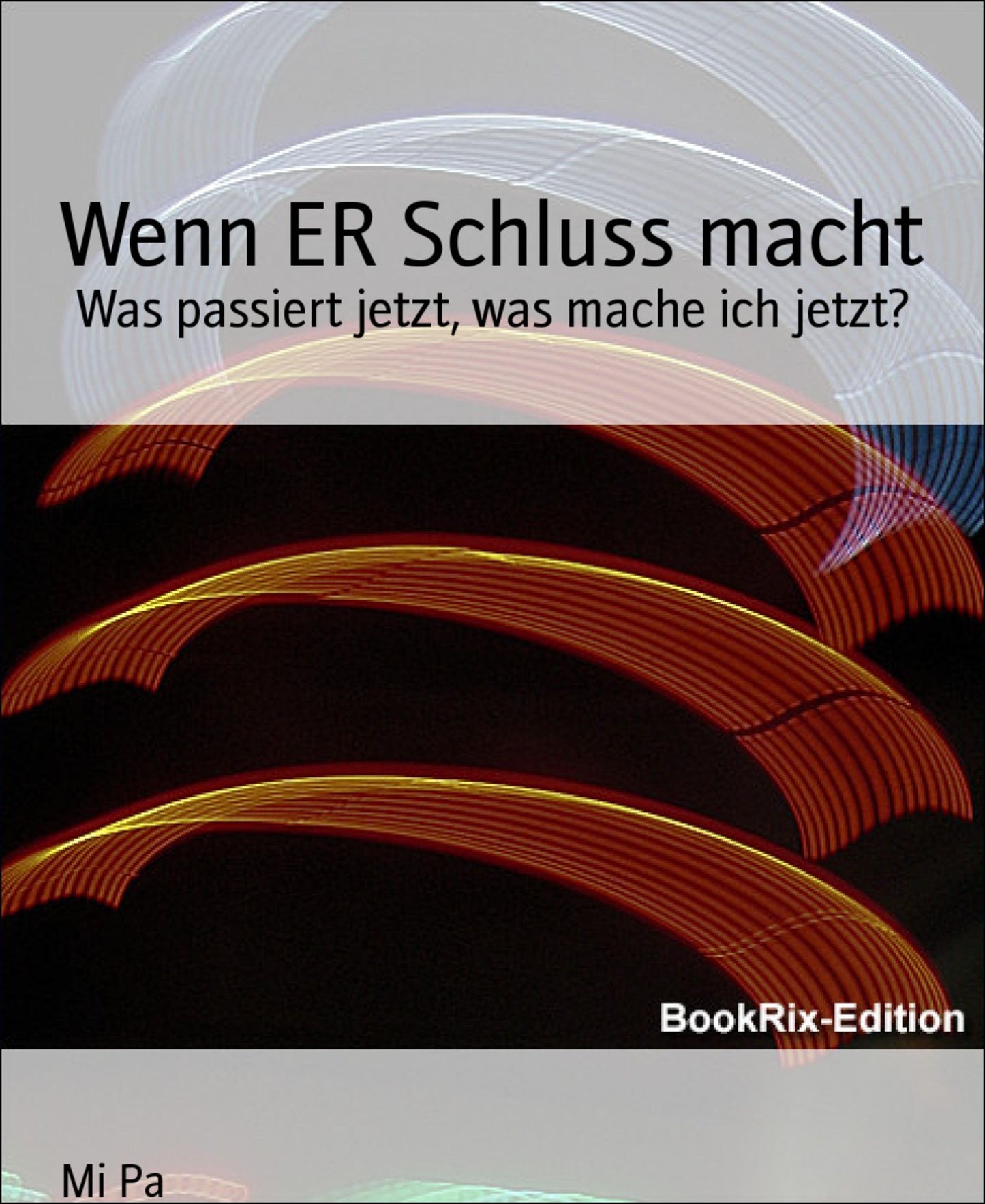 Wenn ER Schluss macht: Was passiert jetzt, was mache ich jetzt?