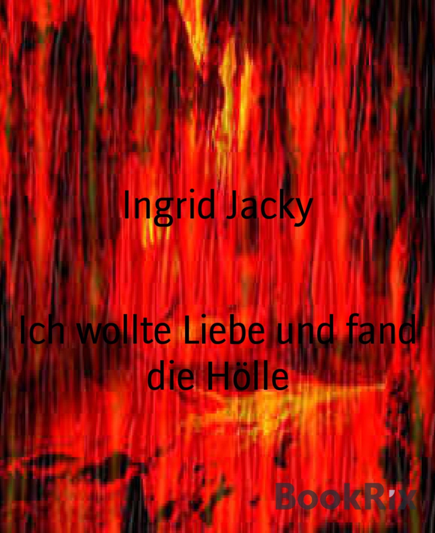 Ich wollte Liebe und fand die Hölle