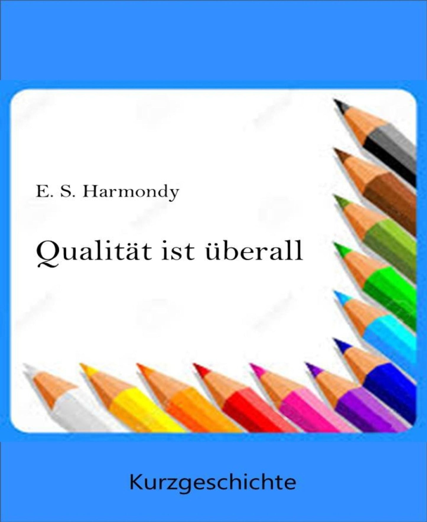 Qualität ist überall: Eine Kurzgeschichte