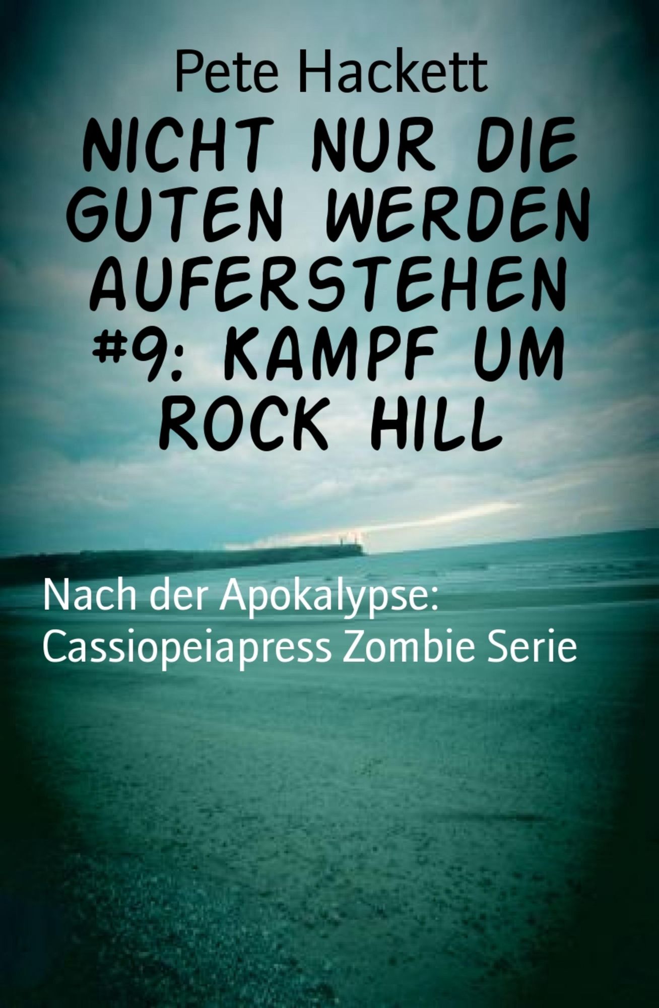 Nicht nur die Guten werden auferstehen #9: Kampf um Rock Hill: Nach der Apokalypse: Cassiopeiapress Zombie Serie