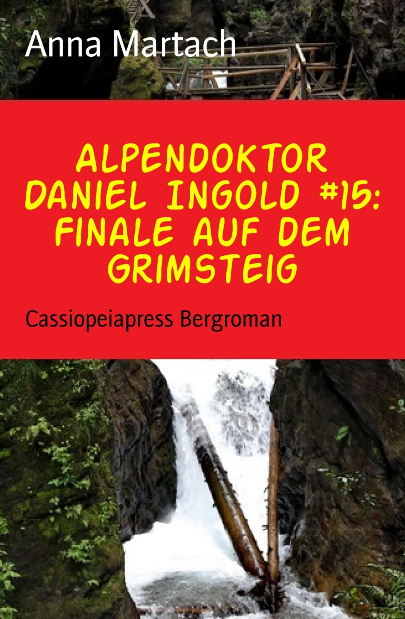 Alpendoktor Daniel Ingold #15: Finale auf dem Grimsteig: Cassiopeiapress Bergroman