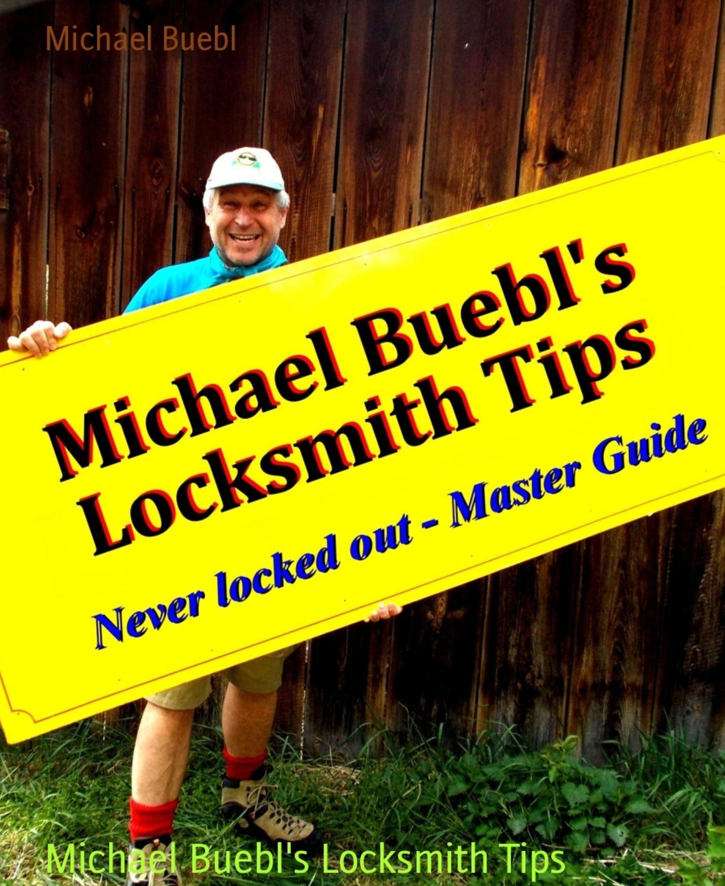 Michael Buebl's Locksmith Tips: Never locked out - Master Guide