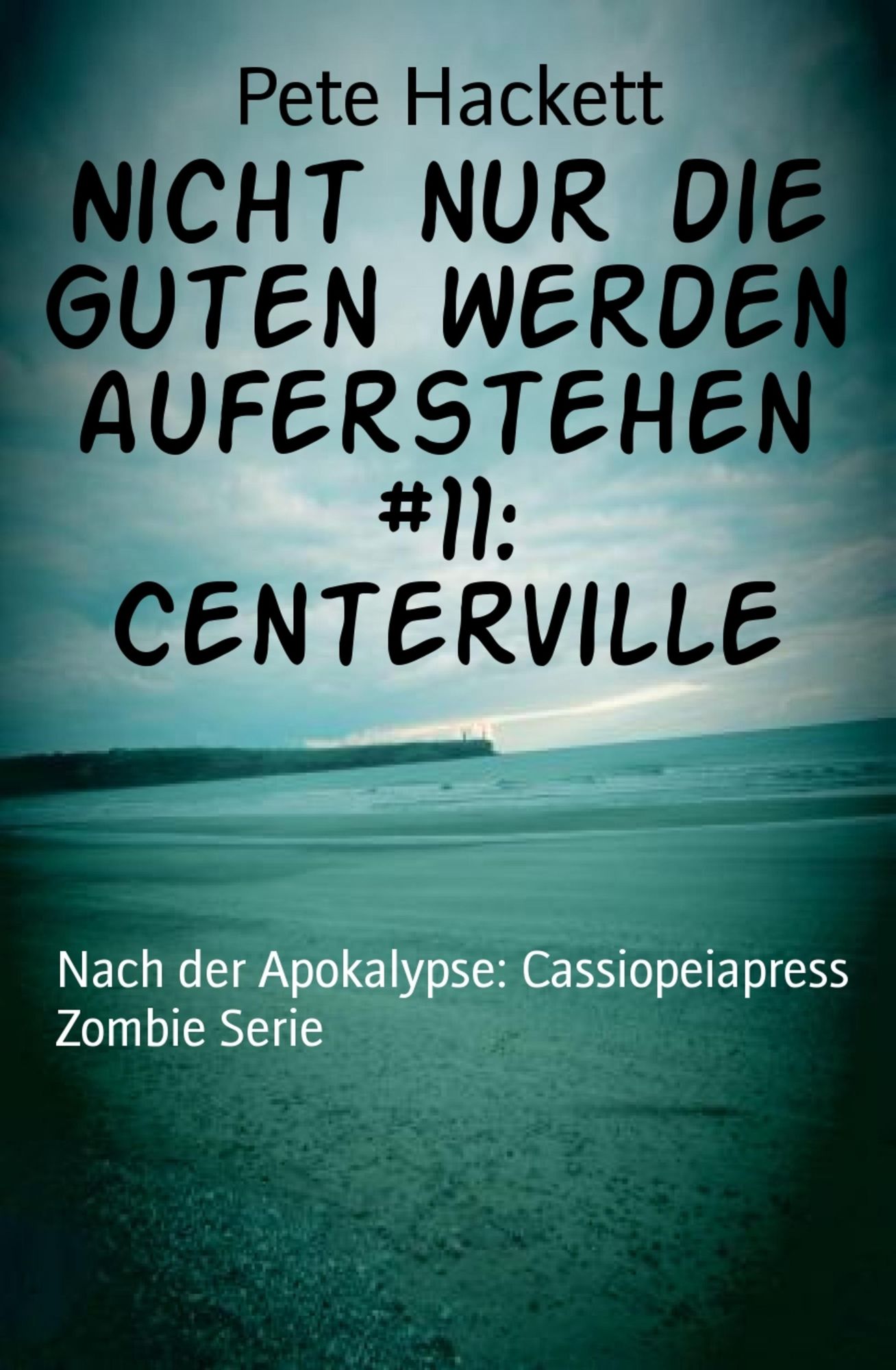 Nicht nur die Guten werden auferstehen #11: Centerville: Nach der Apokalypse: Cassiopeiapress Zombie Serie